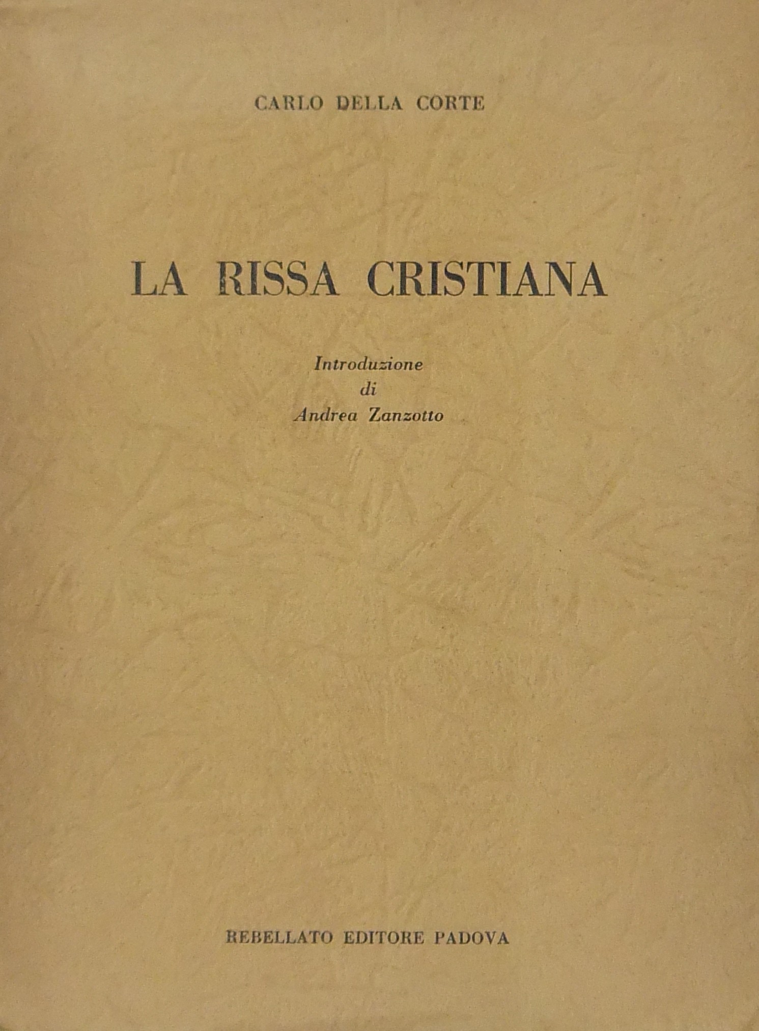 La rissa cristiana. Introduzione di Andrea Zanzott
