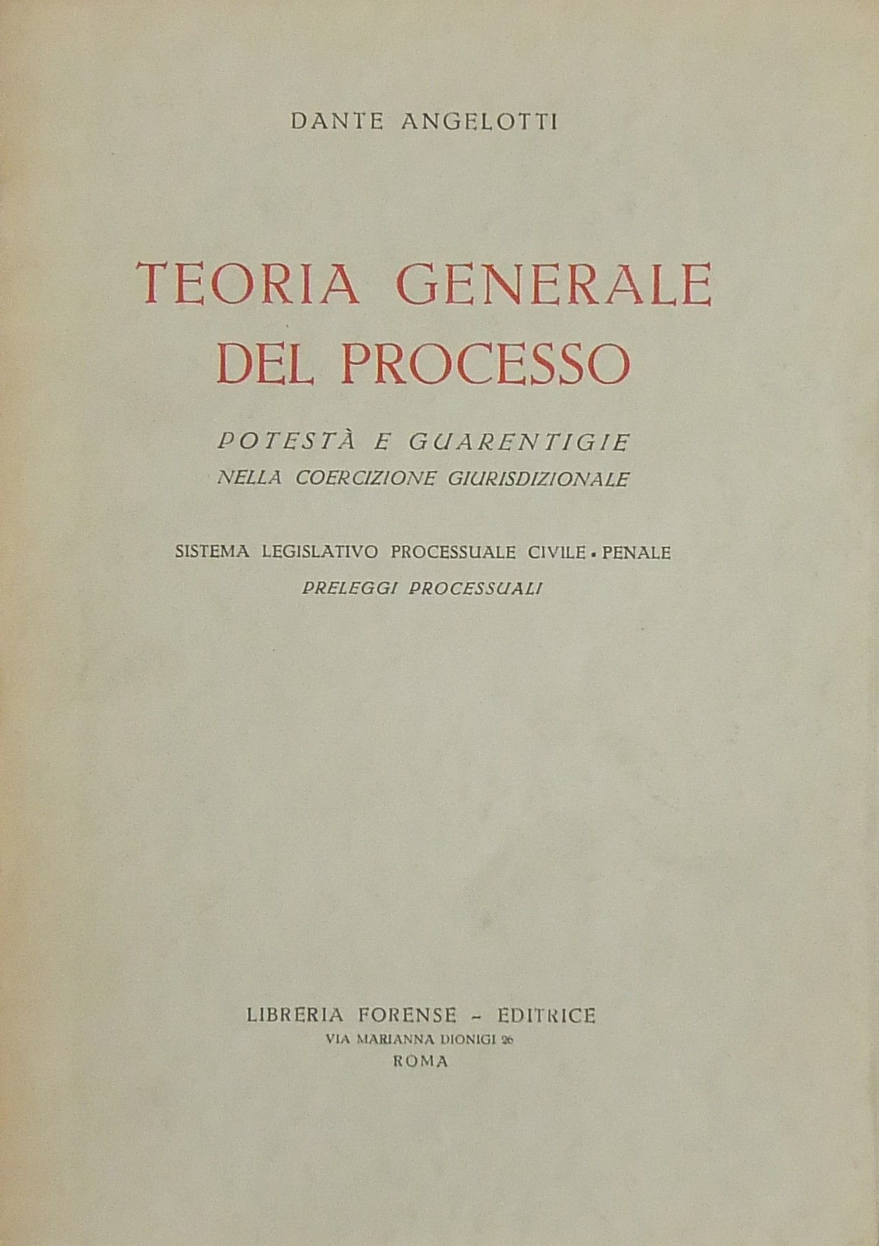 Teoria generale del processo. Potestà e guarentige nella coercizione giurisdizionale. 