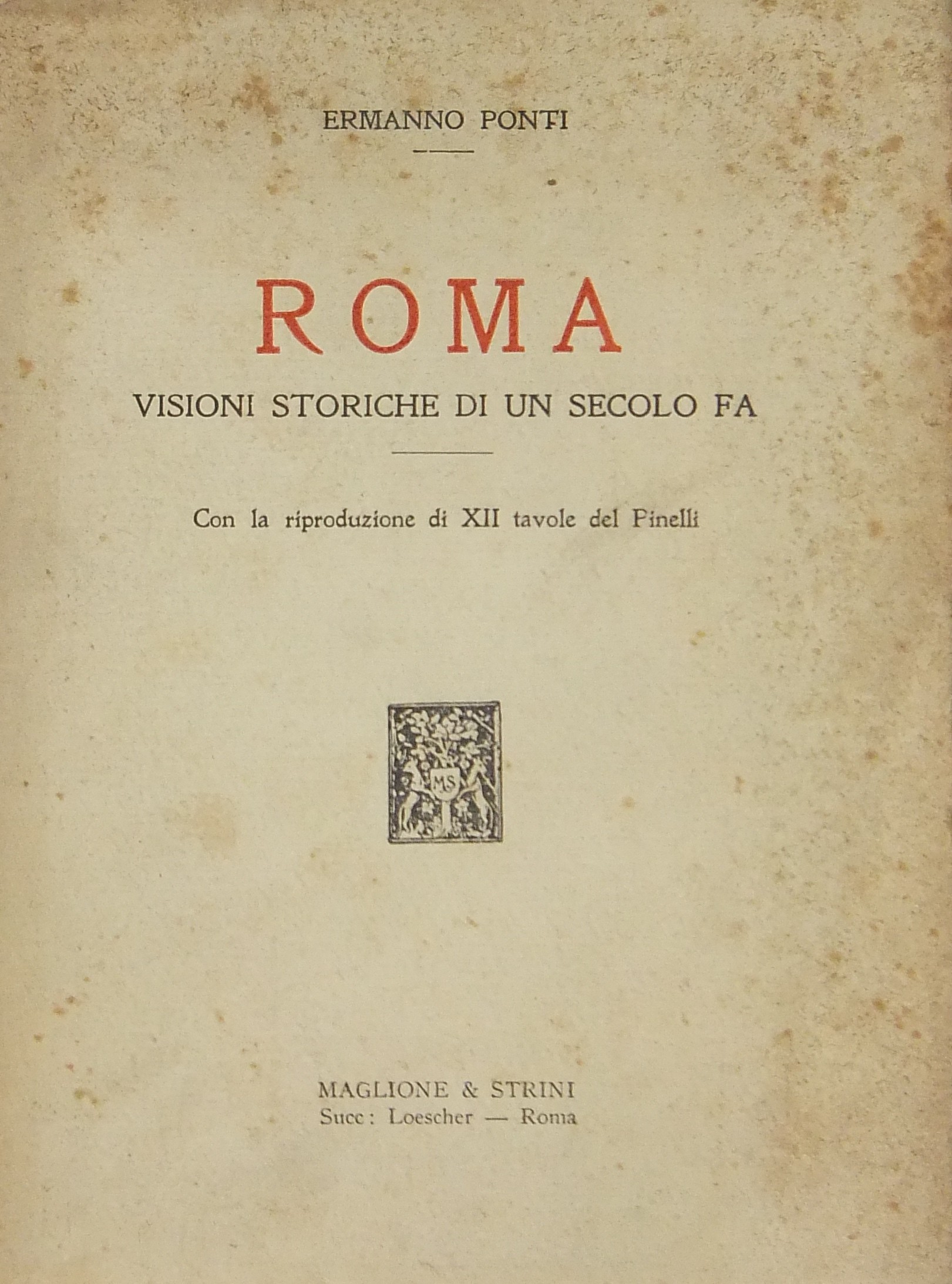 Roma. Visioni storiche di un secolo fa. Con la rip