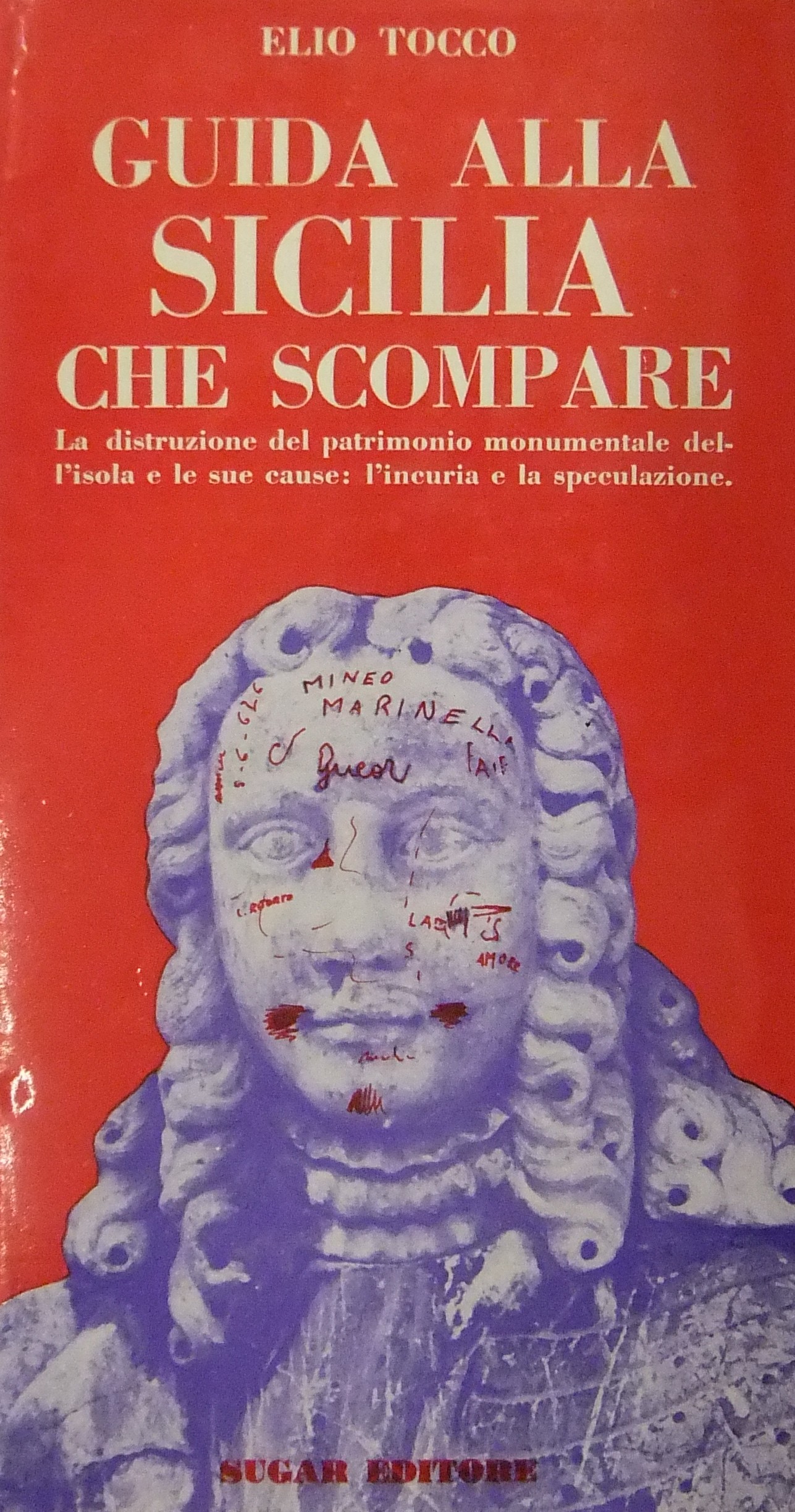 Guida alla Sicilia che scompare. La distruzione de