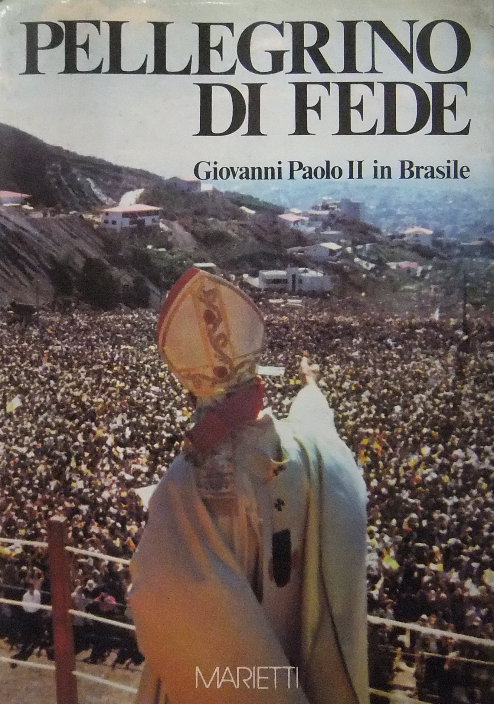 Pellegrino di fede. Giovanni Paolo II in Brasile