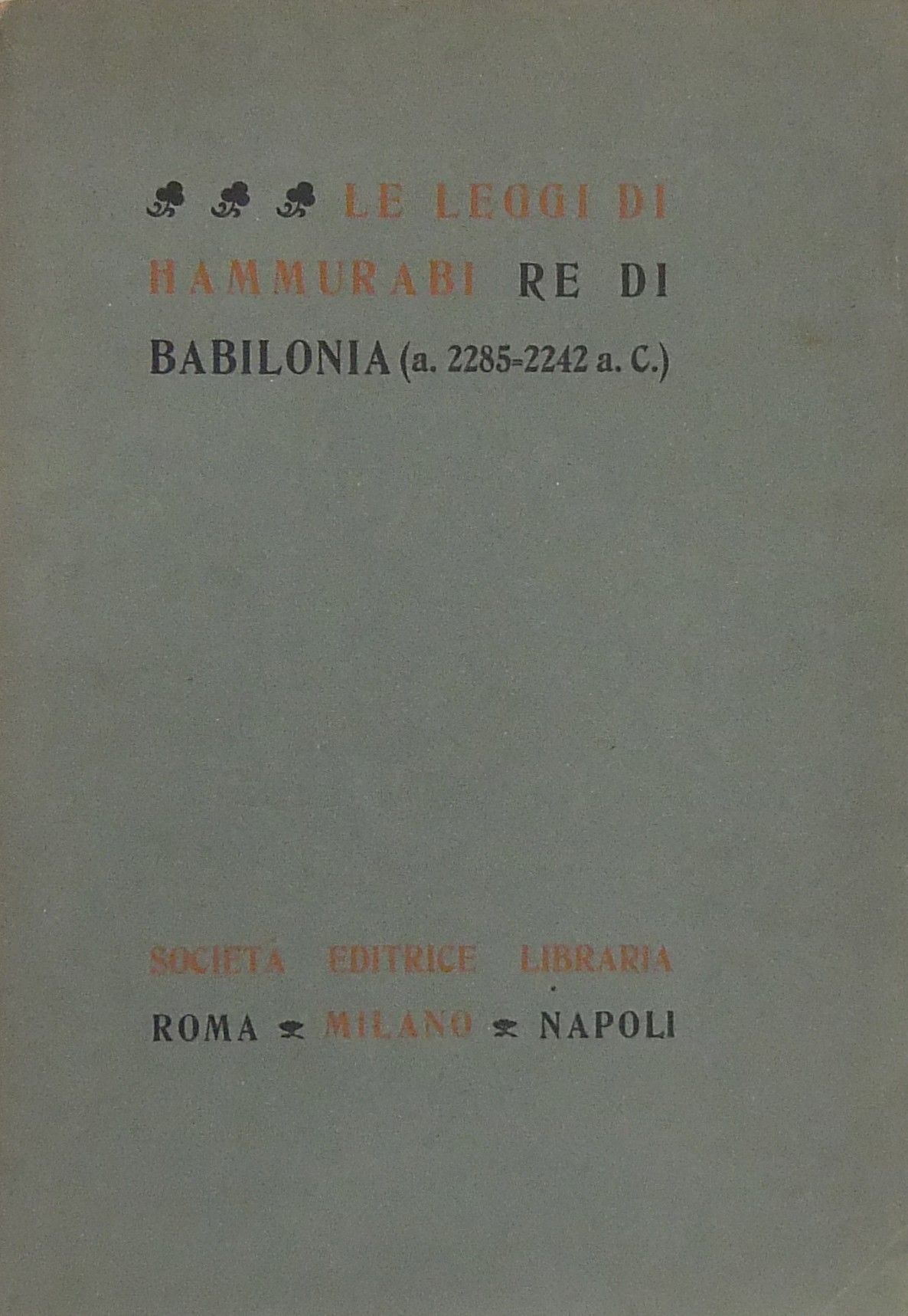 Le Leggi di Hammurabi Re di Babilonia (a. 2285-224