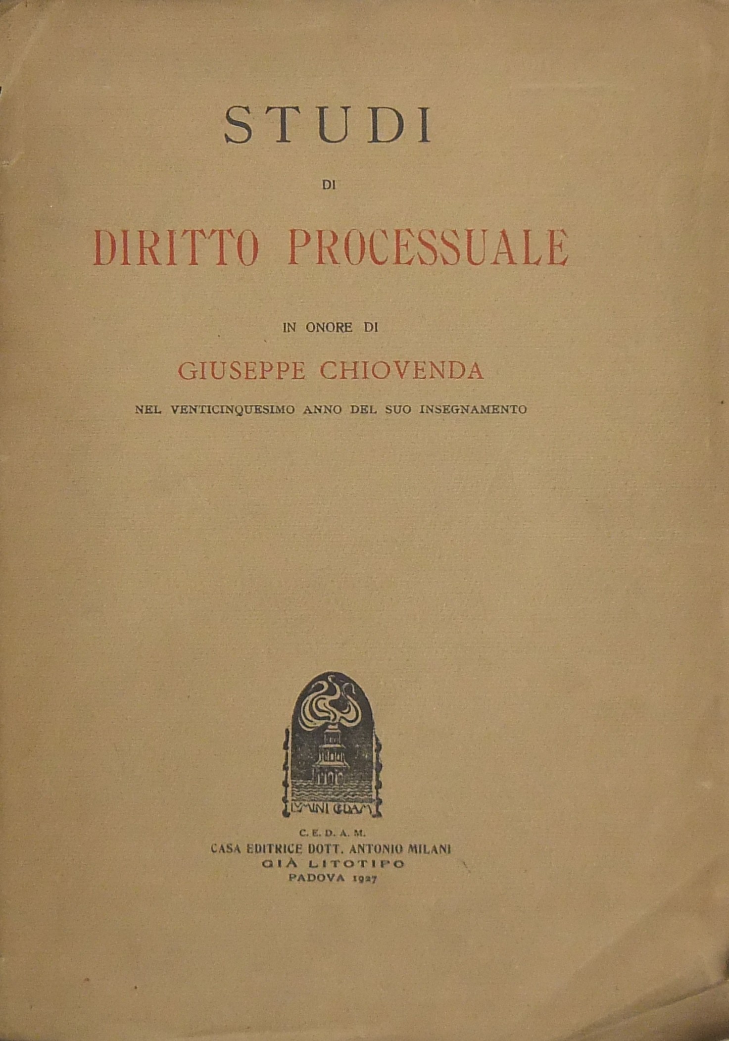 Studi di diritto processuale in onore di Giuseppe Chiovenda nel venticinquesimo anno del suo insegnamento