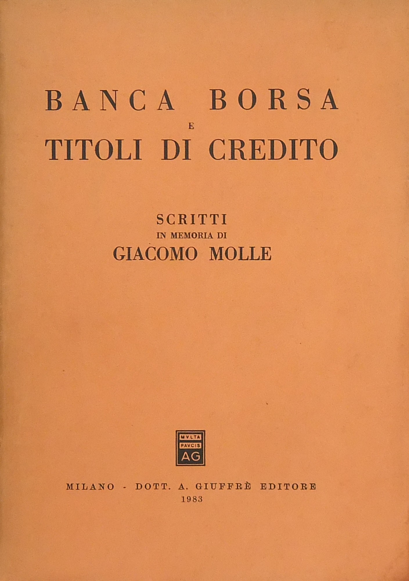 Banca borsa e titoli di credito. Scritti in memoria di Giacomo Molle