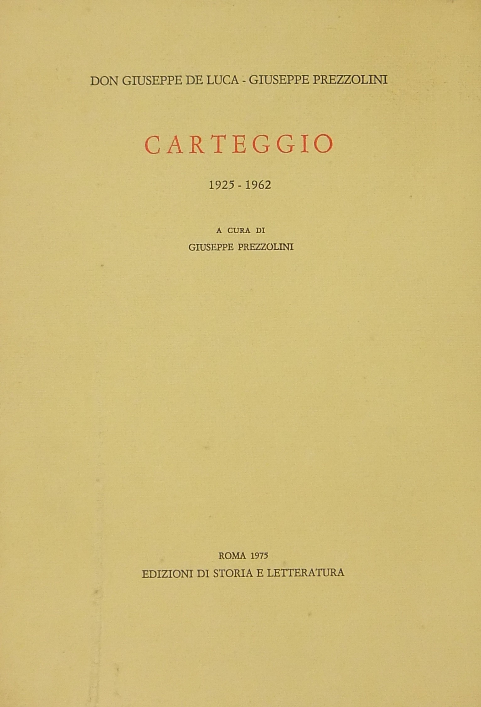 Carteggio. Vol. I - 1925-1962. A cura di Giuseppe
