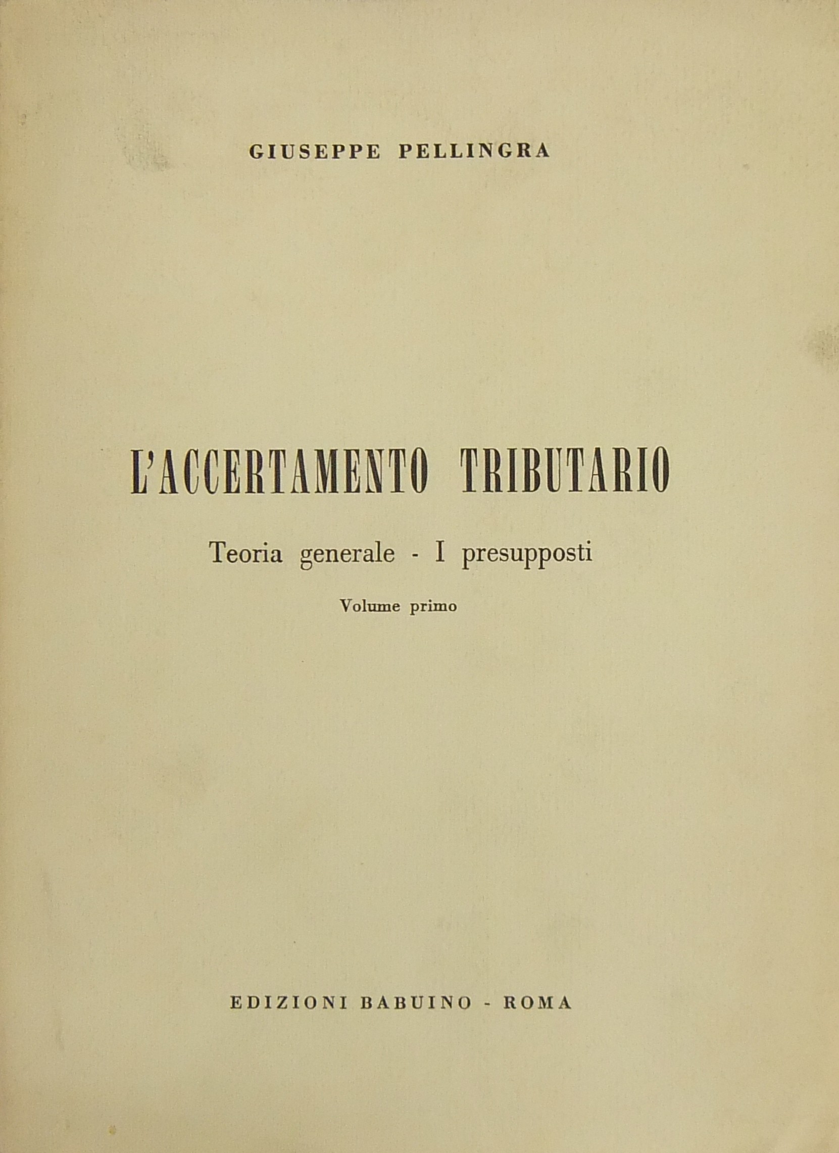 L'accertamento tributario. Teoria generale. I presupposti.