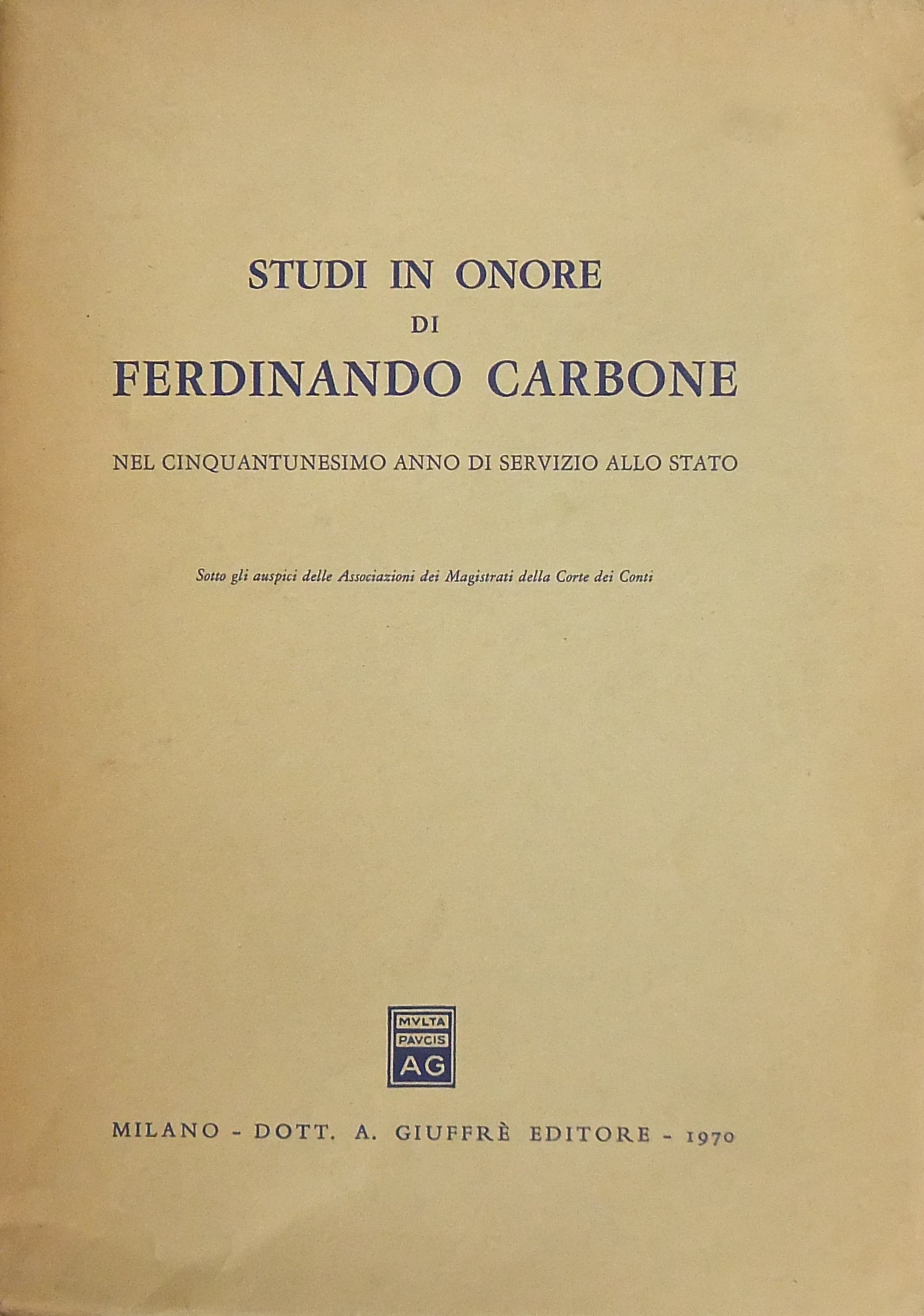 Studi in onore di Ferdinando Carbone nel cinquantunesimo anno di servizio allo Stato