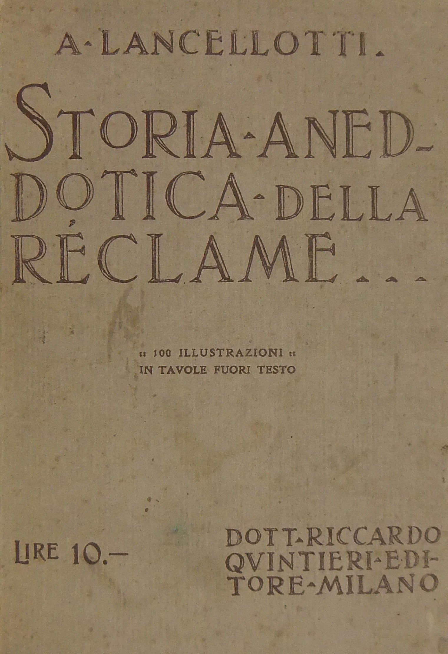 Storia aneddotica della reclame. 100 illustrazioni