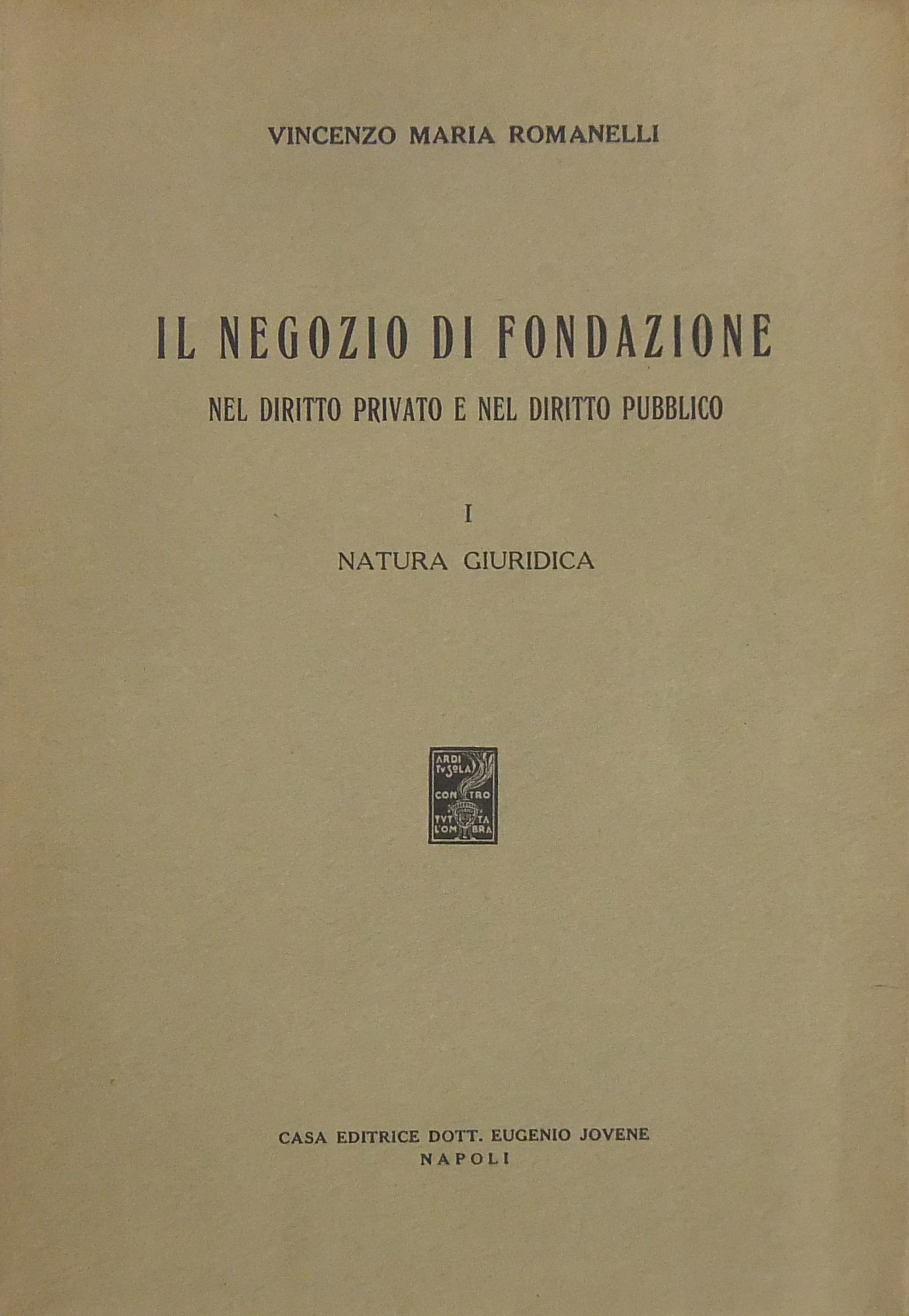 Il negozio di fondazione nel diritto privato e nel diritto pubblico.