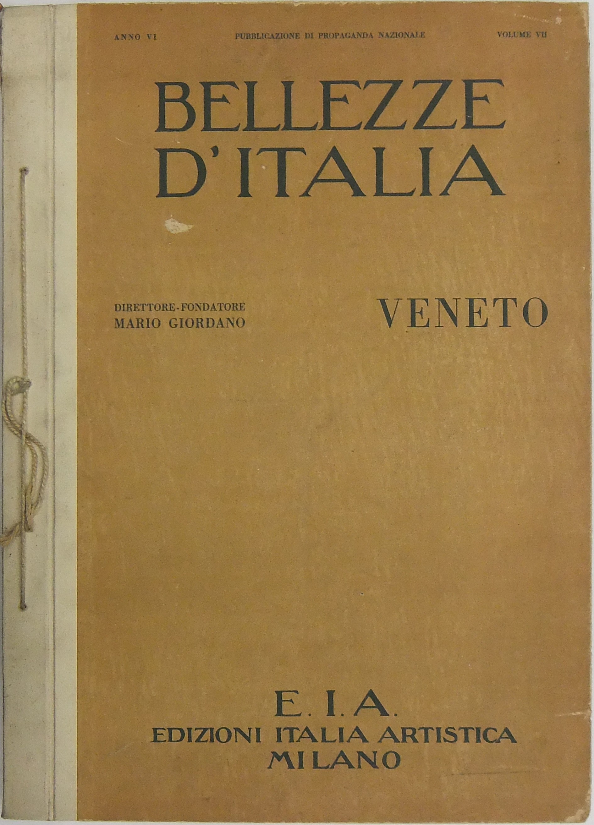 Bellezze d'Italia. Direttore-fondatore Mario Giordano. Anno IV vol. VII - Parte I - Veneto. Parte II - L'industria italiana