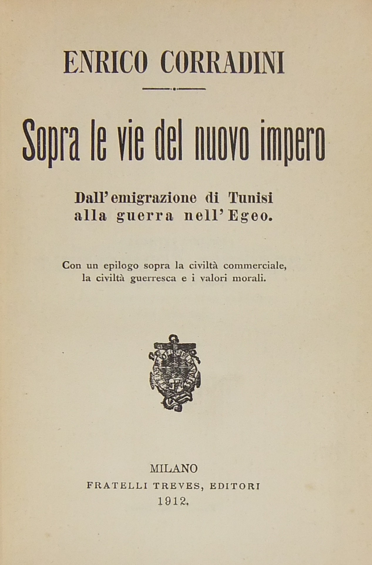 Sopra le vie del nuovo impero. Dall'emigrazione di Tunisi alla guerra nellEgeo. 
