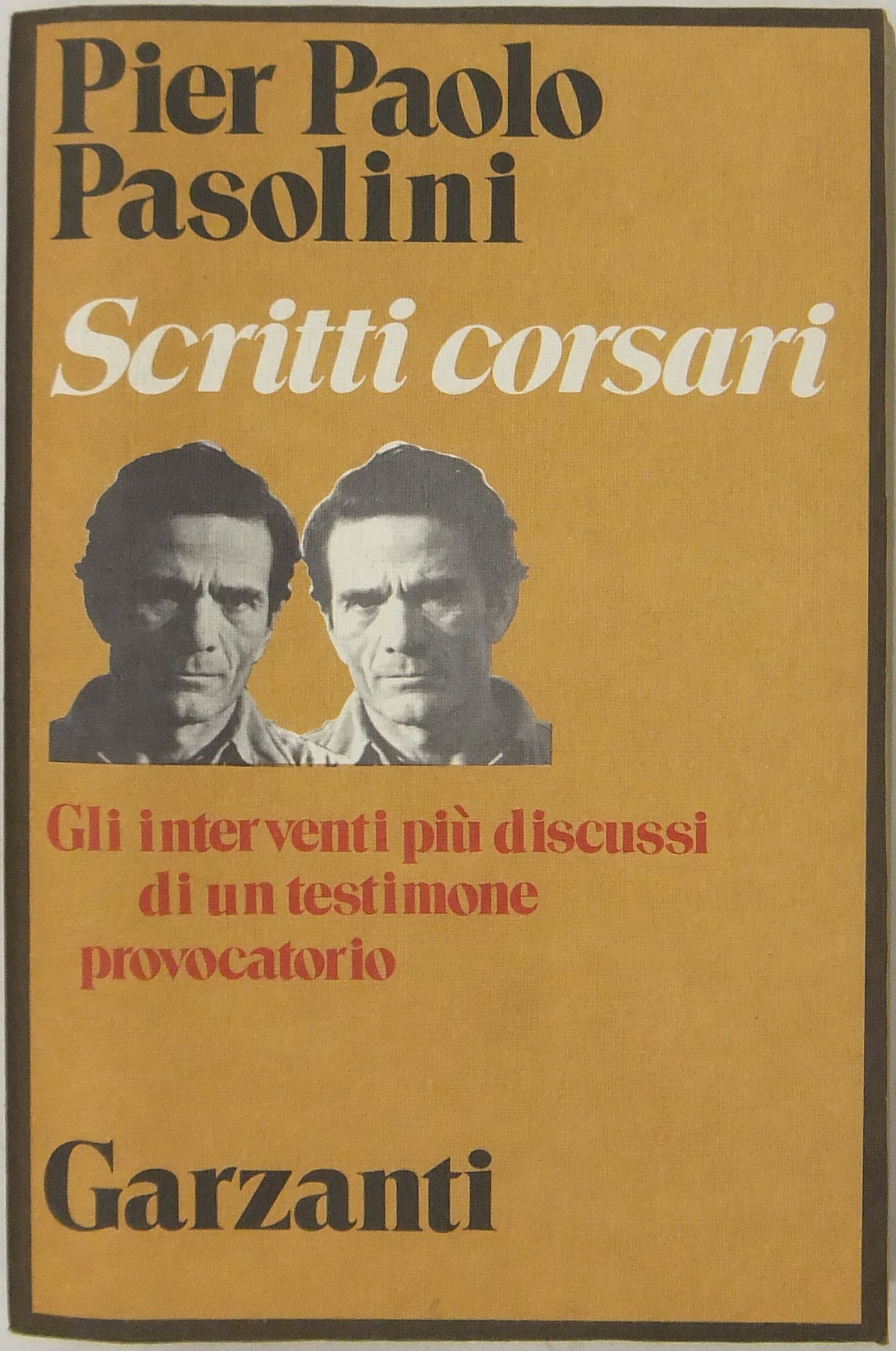 Scritti corsari. Gli interventi più discussi di un