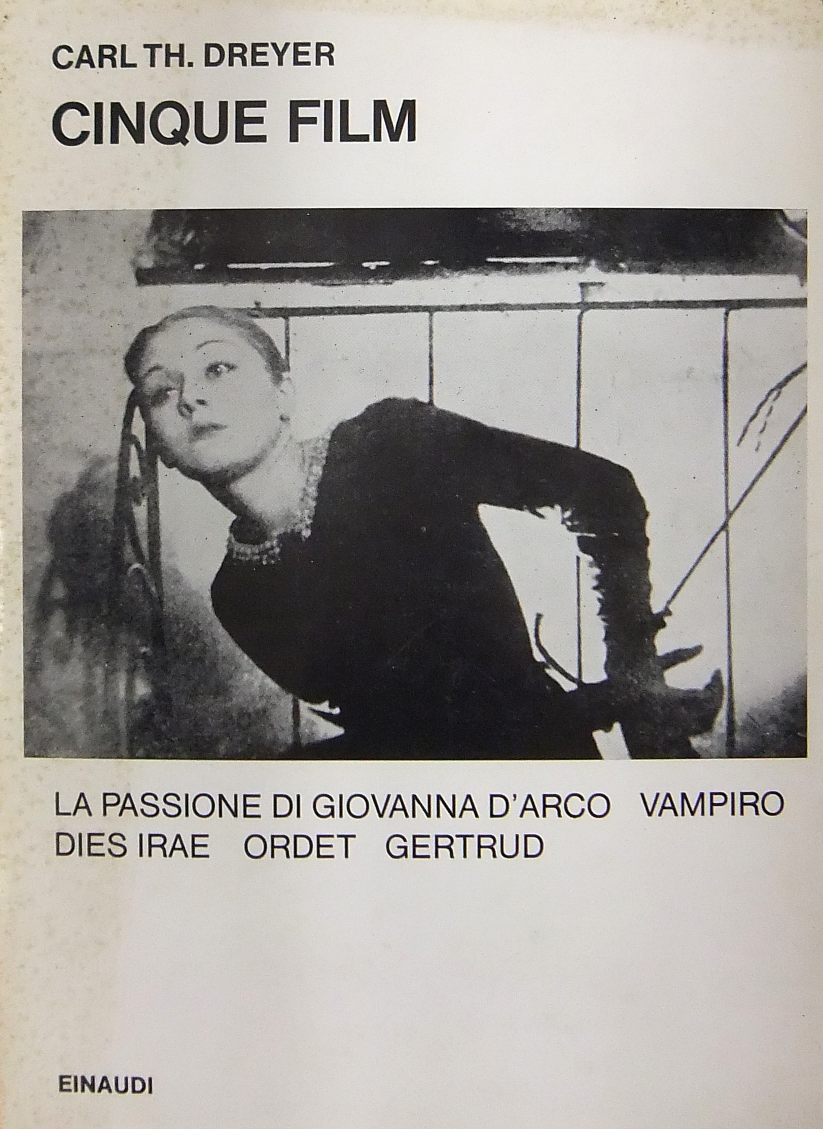 Cinque film. La passione di Giovenna d'Arco - Vampiro - Dies irae - Ordet - Gertrud, seguiti da tutti gli scritti sul cinema.  