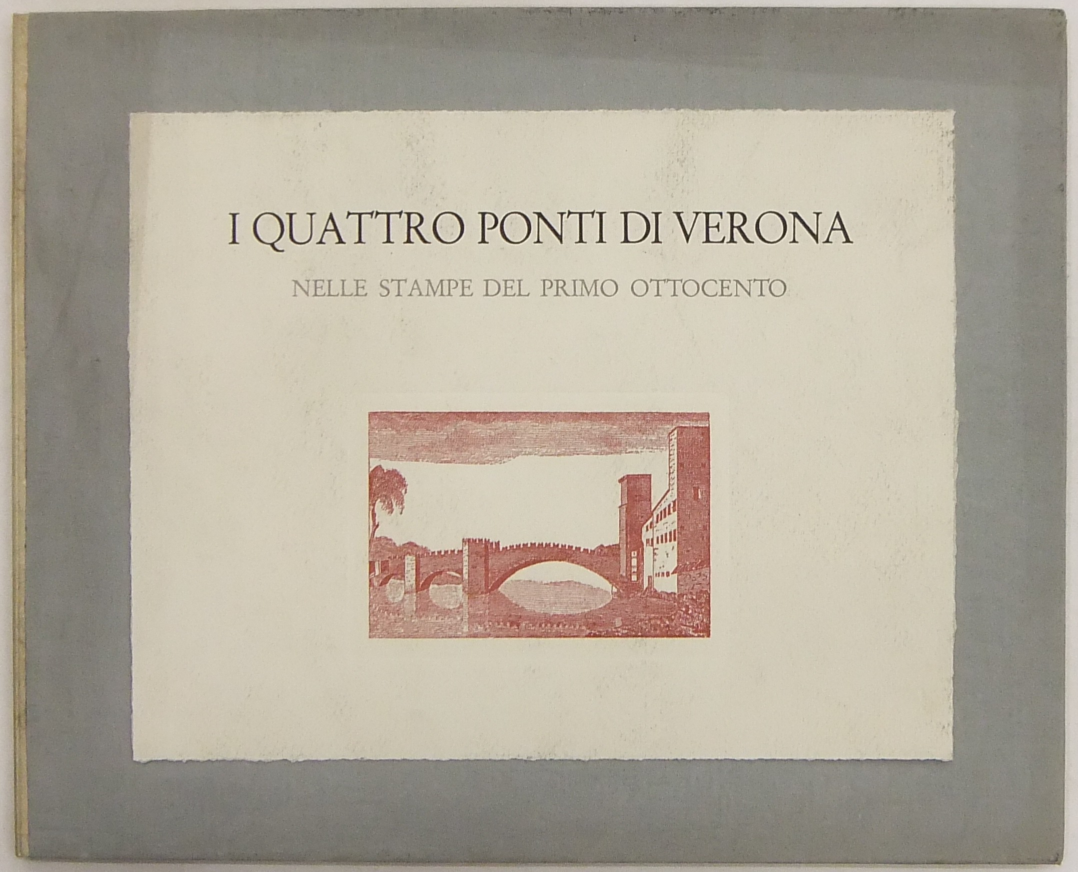 I quattro ponti di Verona nelle stampe del primo Ottocento
