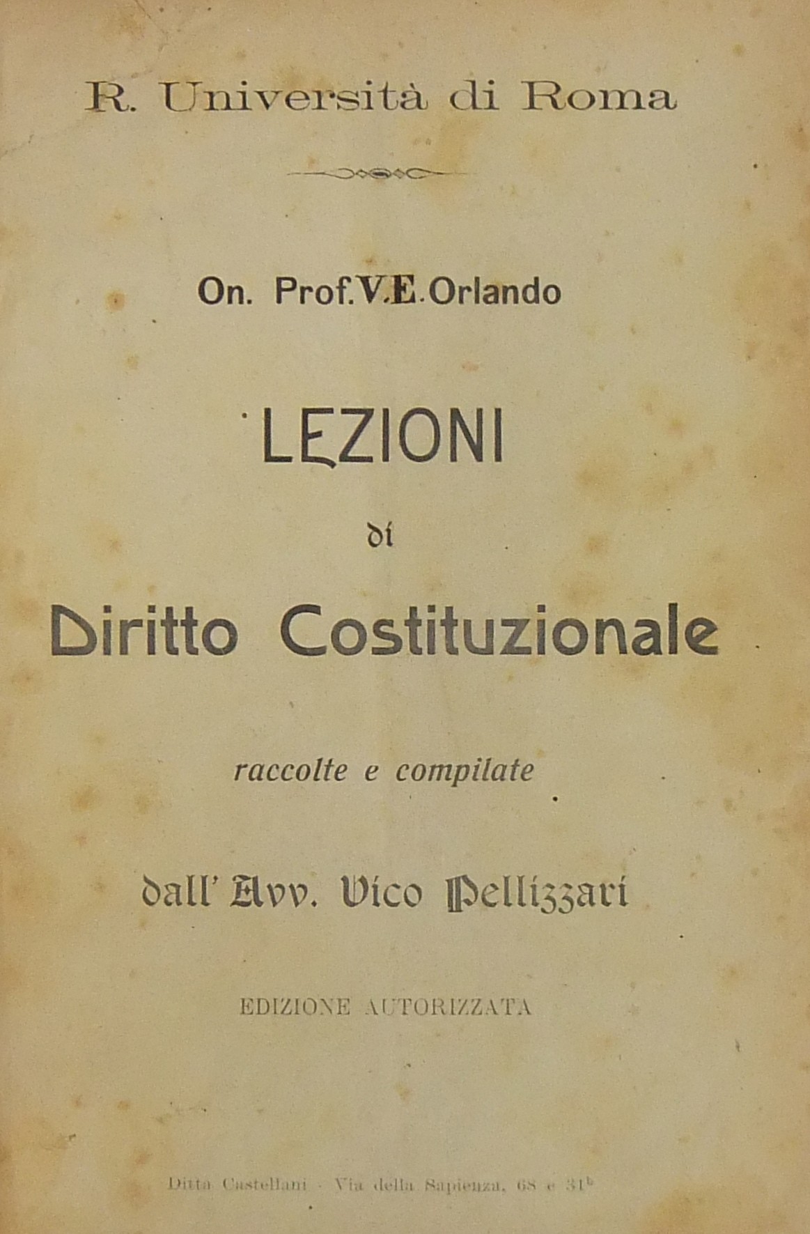 Lezioni di diritto costituzionale. Raccolte e compilate dall'Avv. Vico Pellizzari