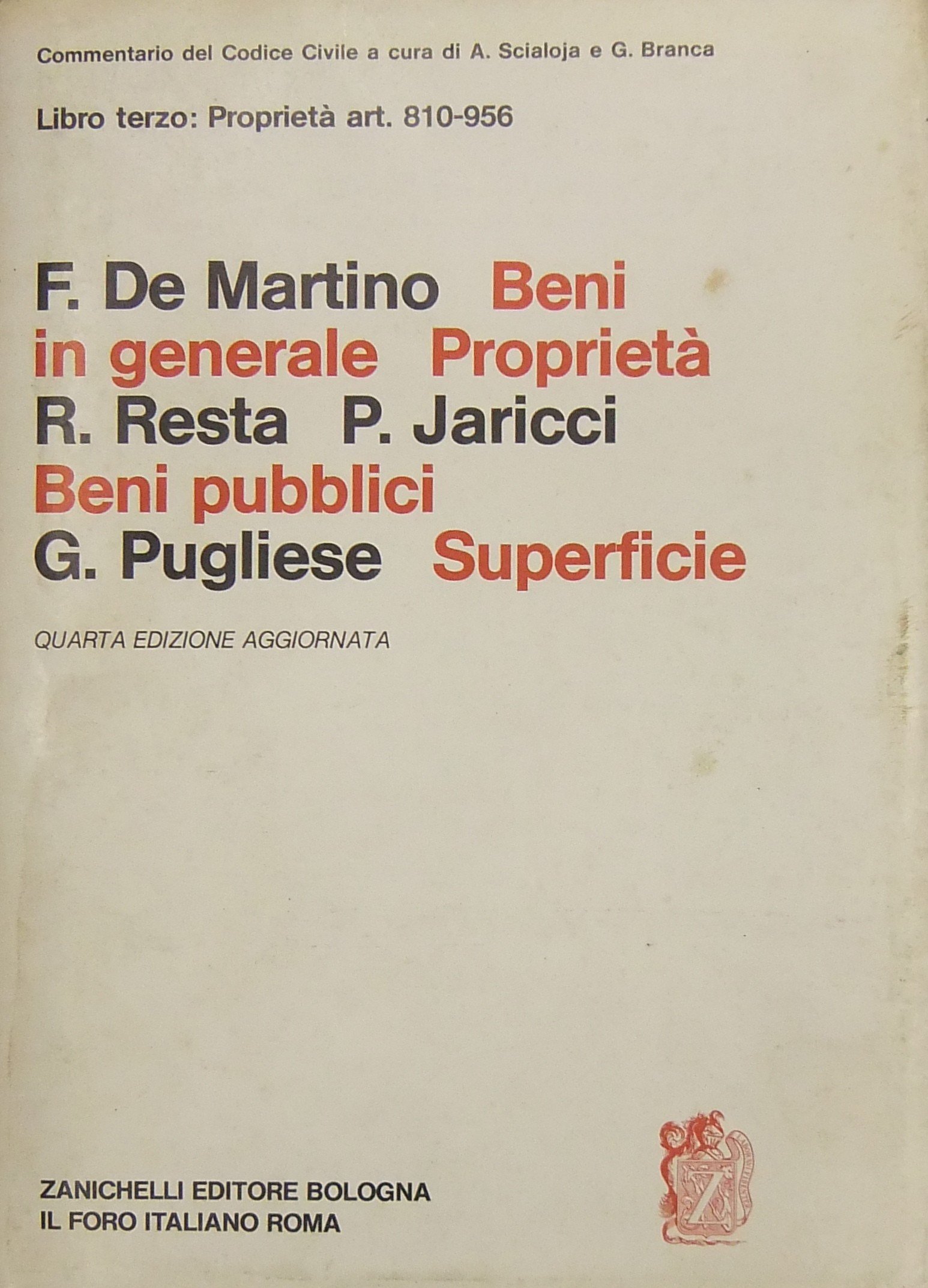 Beni in generale. Proprietà (De Martino). Beni pubblici (Resta). Superficie (Pugliese). Art. 810-956