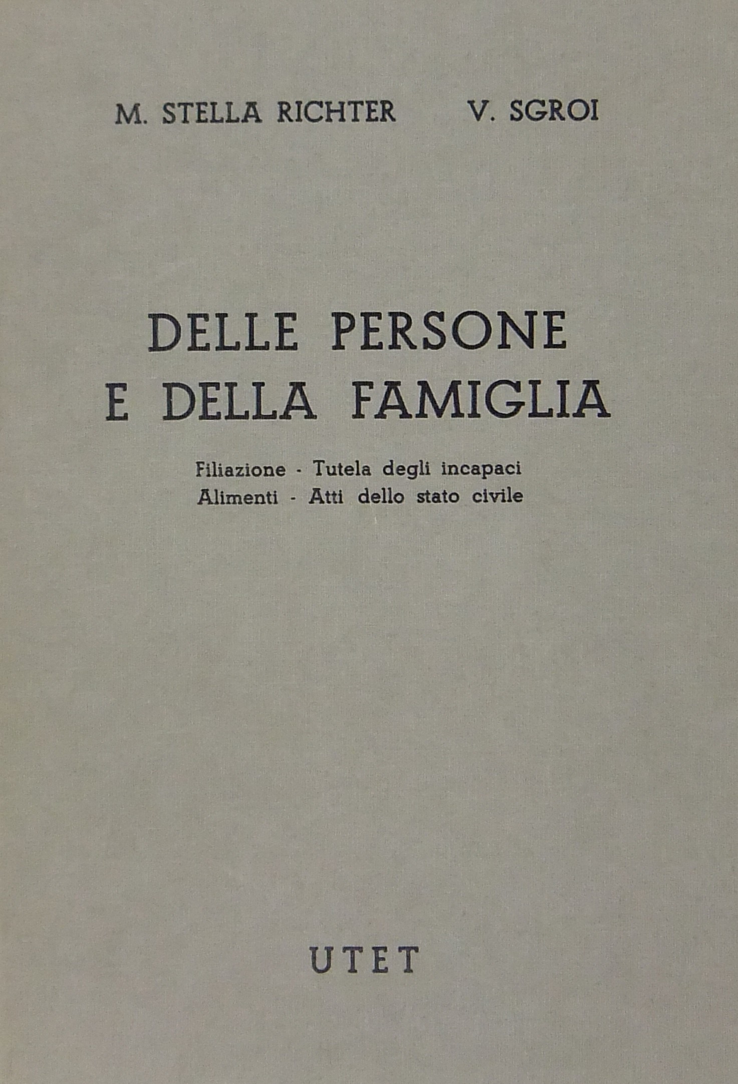 Delle persone e della famiglia - Filiazione. Tutela degli incapaci. Alimenti. Atti dello stato civile