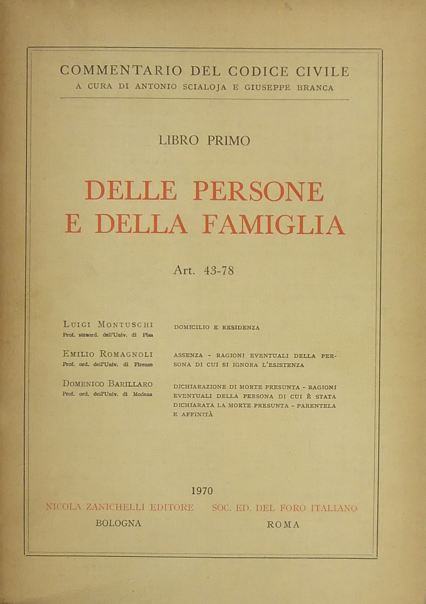 Domicilio e residenza (Montuschi). Assenza. Ragioni eventuali della persona di cui si ignora l'esistenza (Romagnoli).