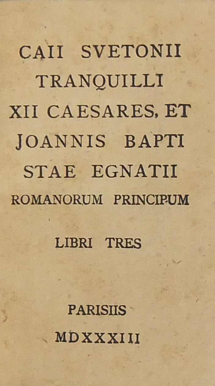 Caii Svetonii Tranquilli XII Caesares et Joannis Baptistae Egnatii Romanorum Principum Libri tres