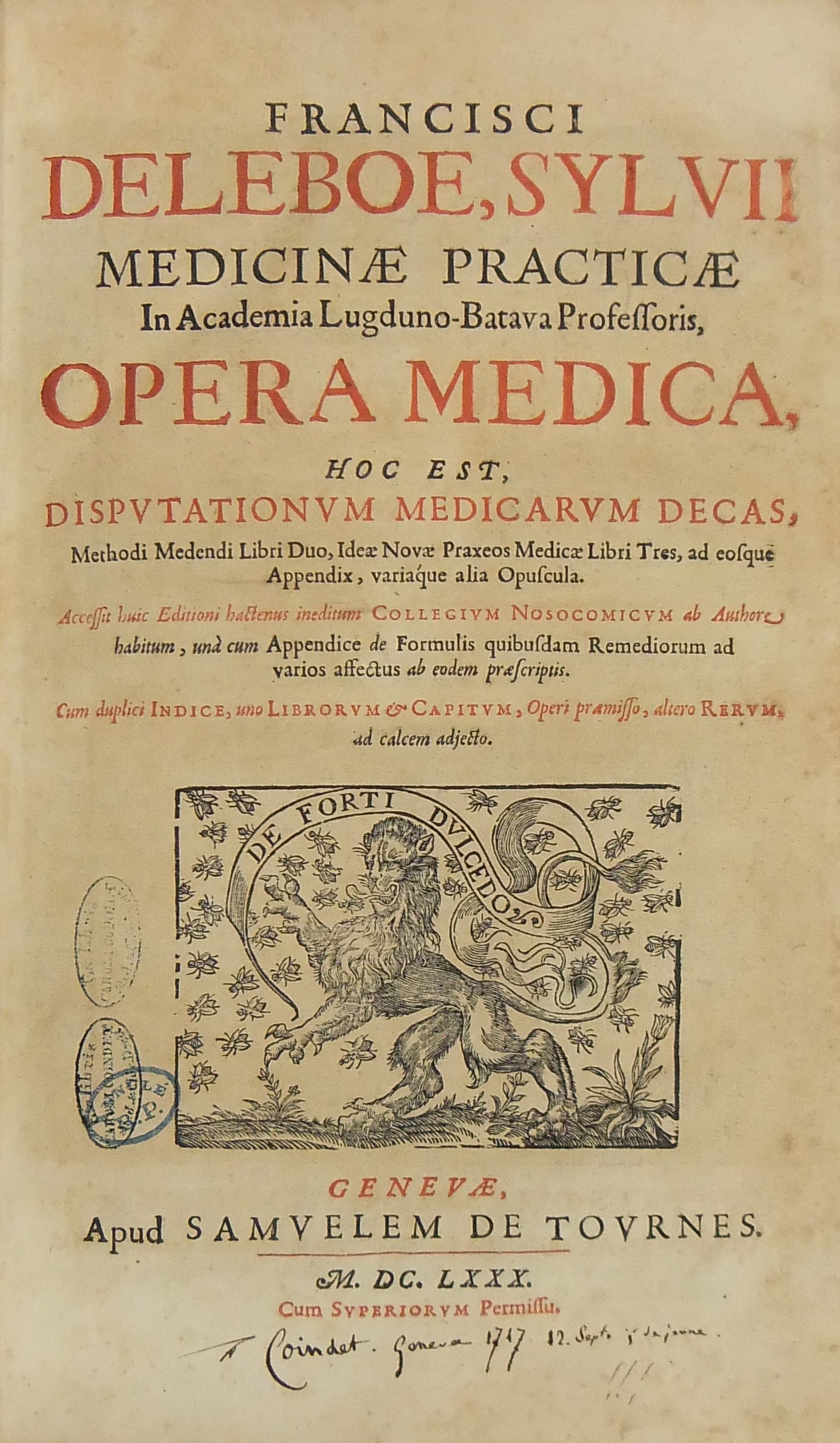 Francisci Sylvii Deleboe .. Opera medica hoc est disputationum medicarum decas methodi medendi libri duo