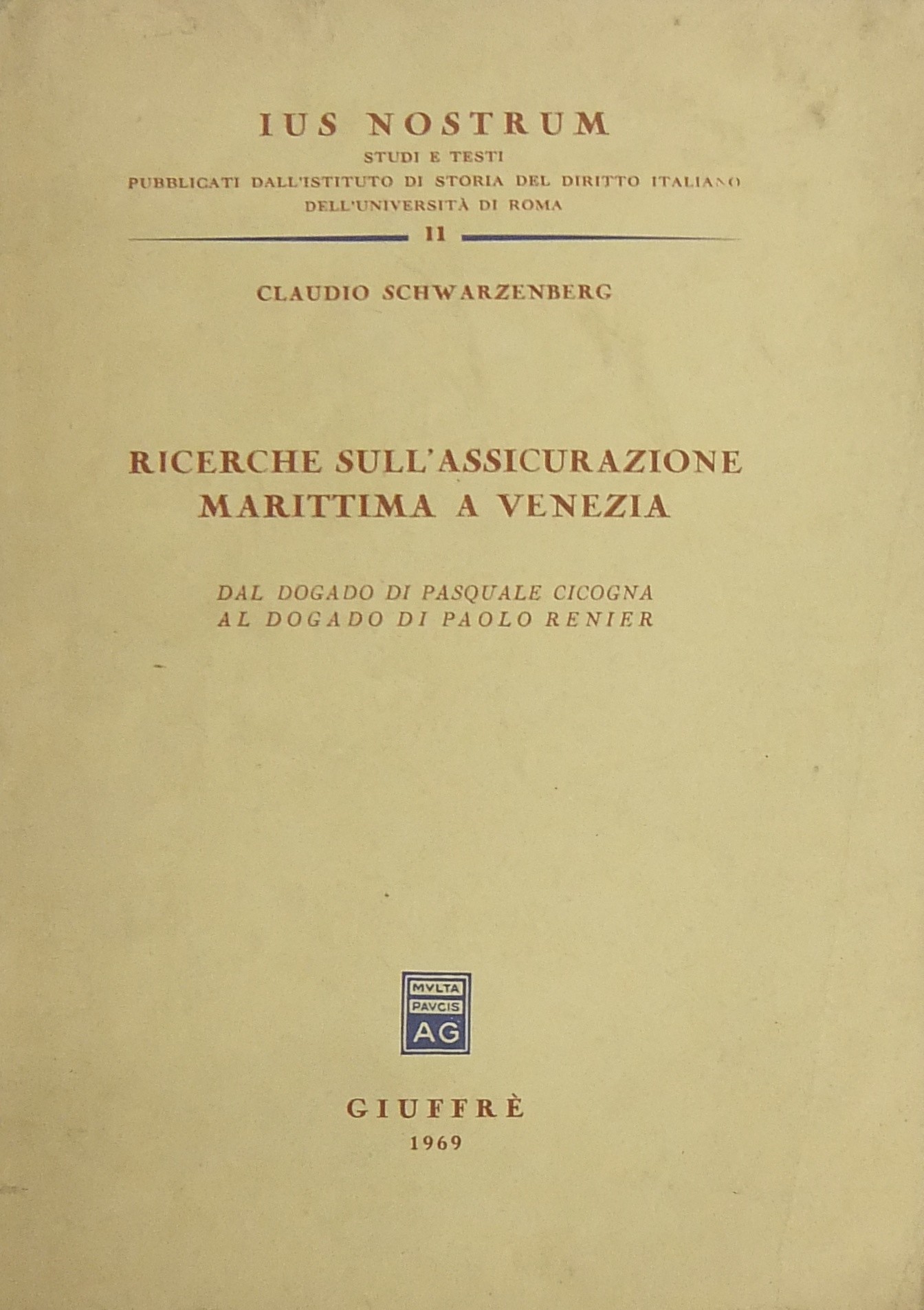 Ricerche sull'assicurazione marittima a Venezia dal dogado di Pasquale Cicogna al dogado di Paolo Renier
