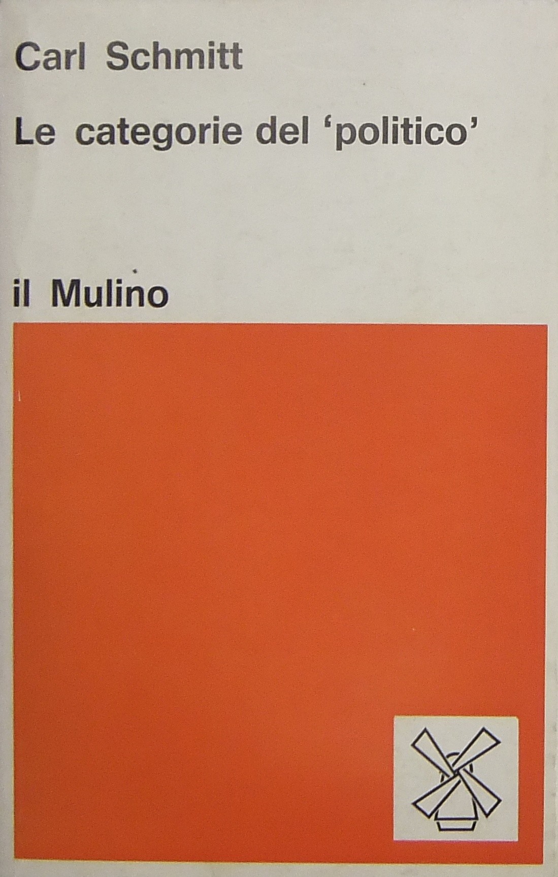 Le categorie del politico . Saggi di teoria politica a cura di Gianfranco Miglio e di Pierangelo Schiera