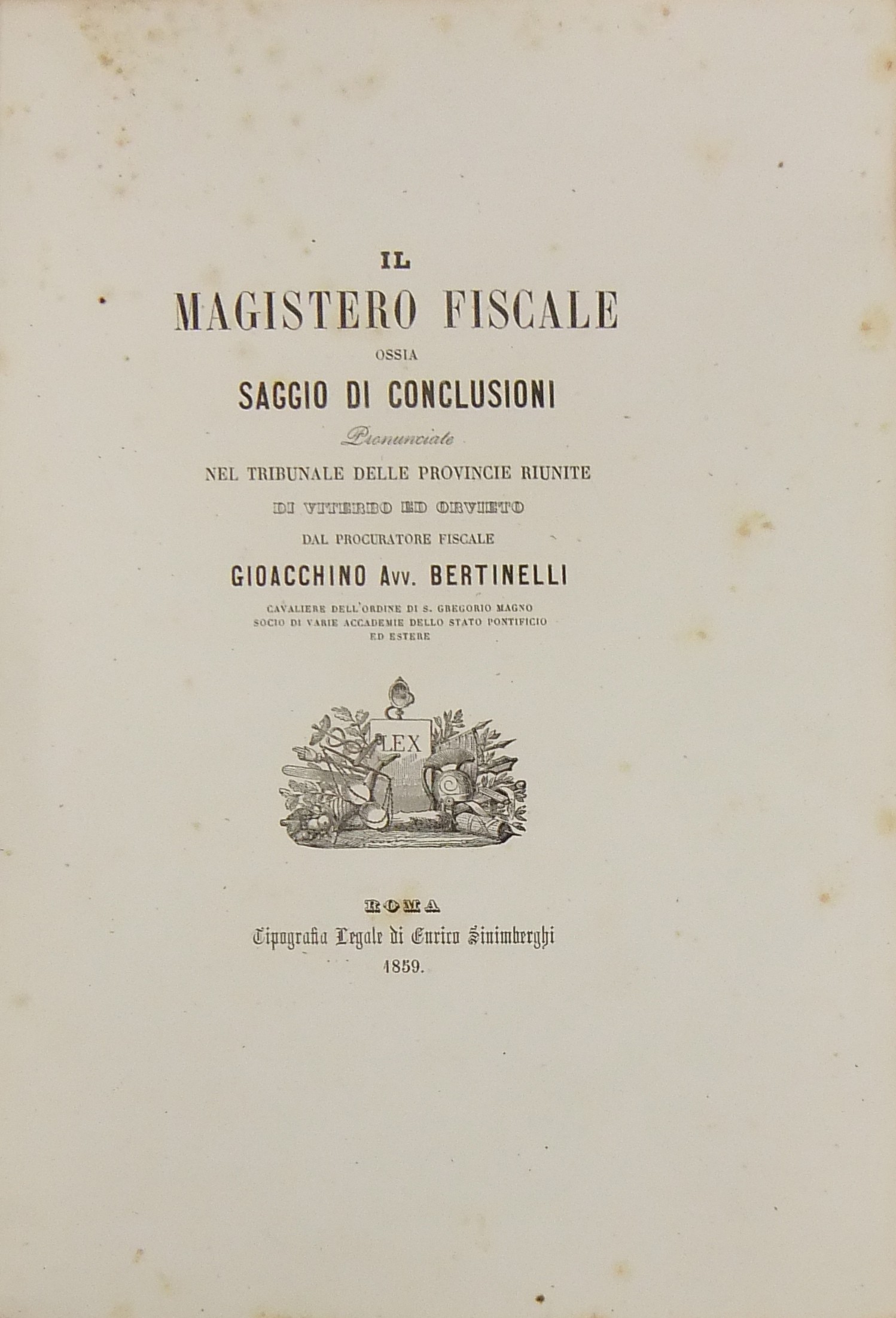 Il magistero fiscale ossia saggio di conclusioni pronunciate nel tribunale delle provincie riunite di Viterbo ed Orvieto