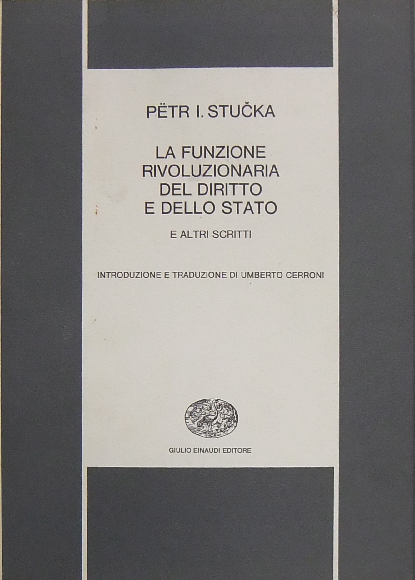 La funzione rivoluzionaria del diritto e dello Stato e altri scritti.