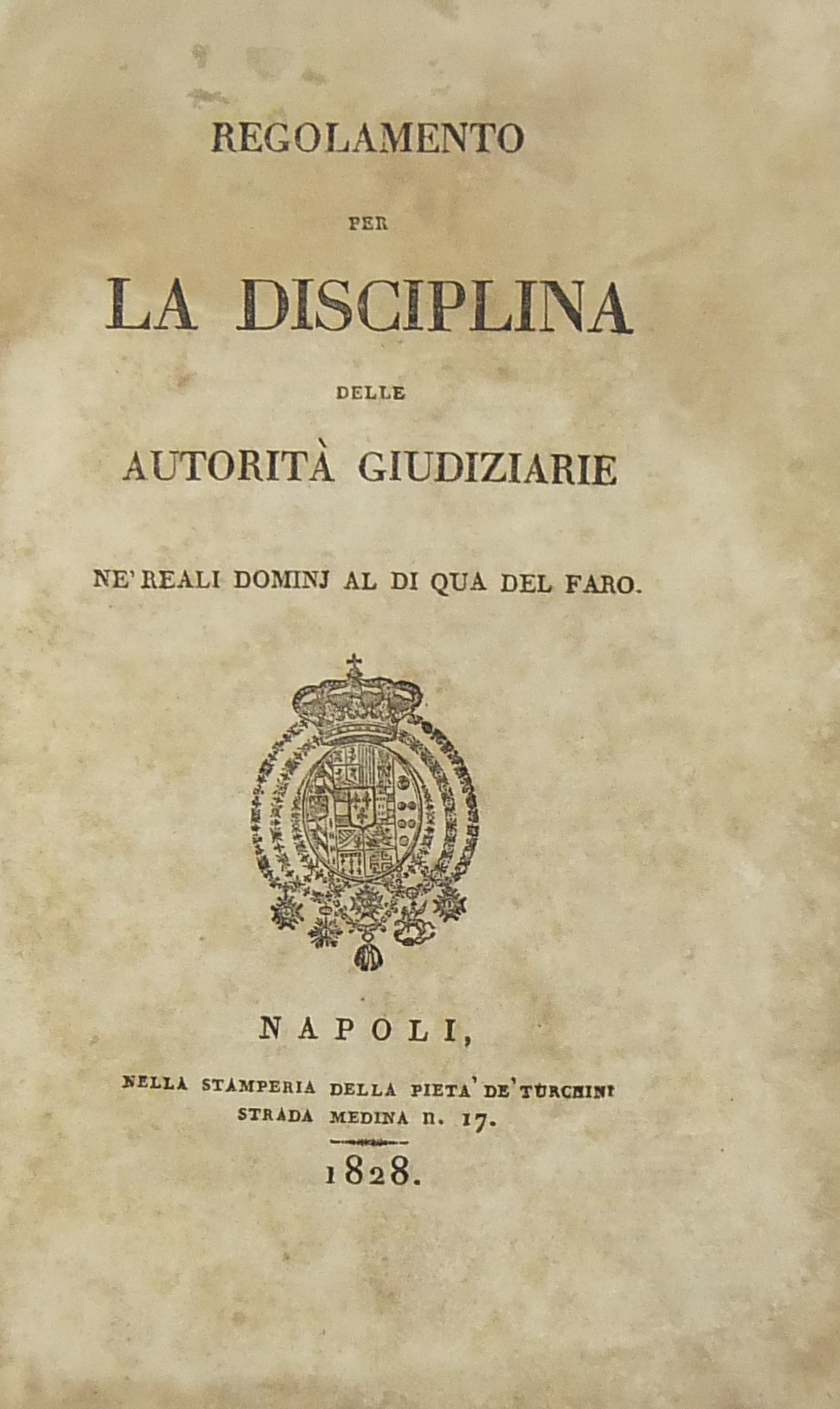 Regolamento per la disciplina delle autorità giudiziarie ne' Reali dominj al di qua del faro