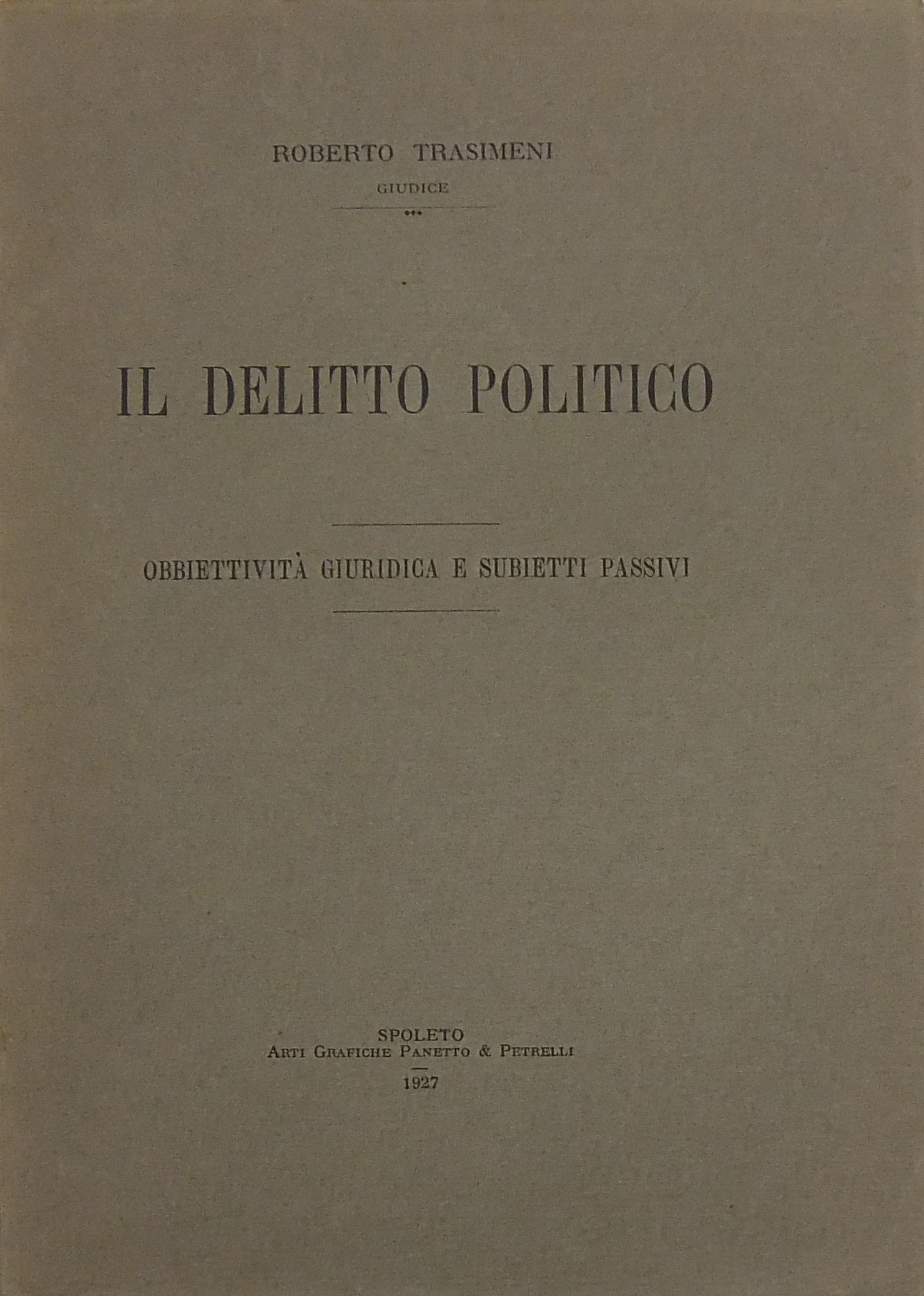 Il delitto politico. Obbiettività giuridica e subietti passivi