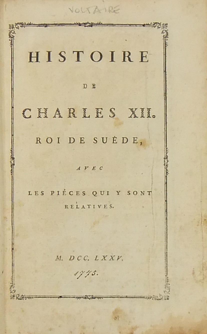 Histoire de Charles XII Roi de Suede avec pieces qui y sont relatives