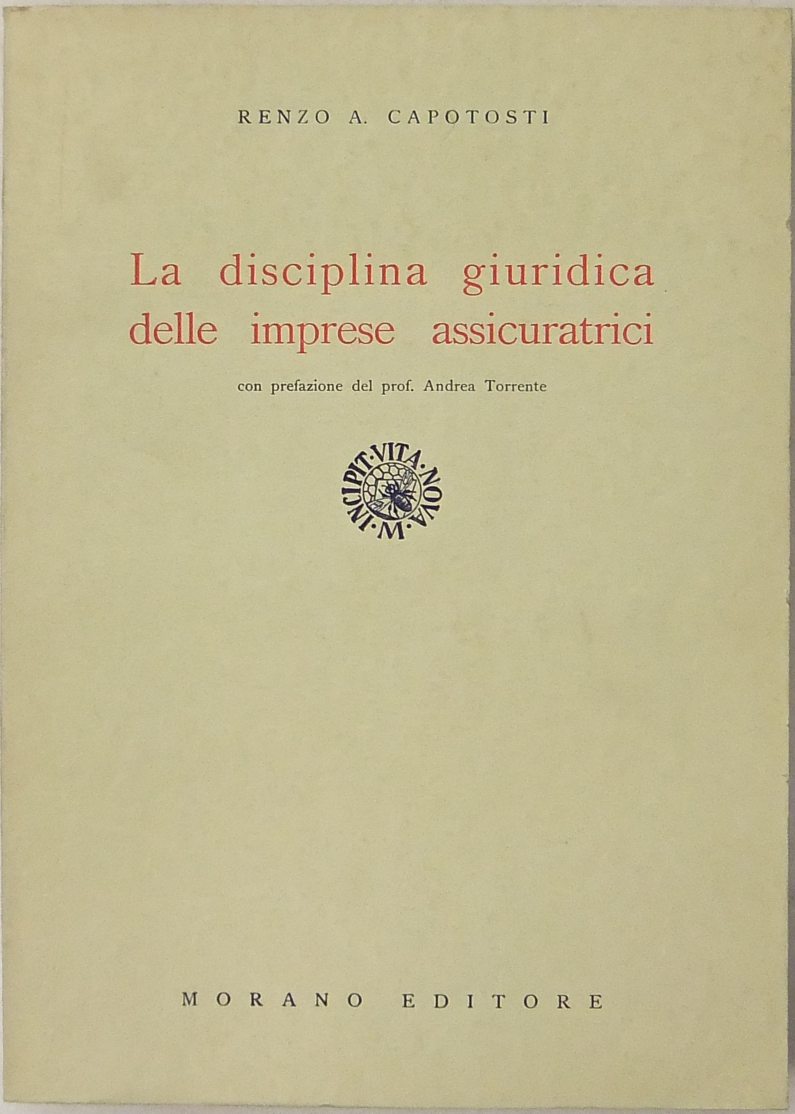 La disciplina giuridica delle imprese assicuratrici. Con prefazione del prof. Andrea Torrente