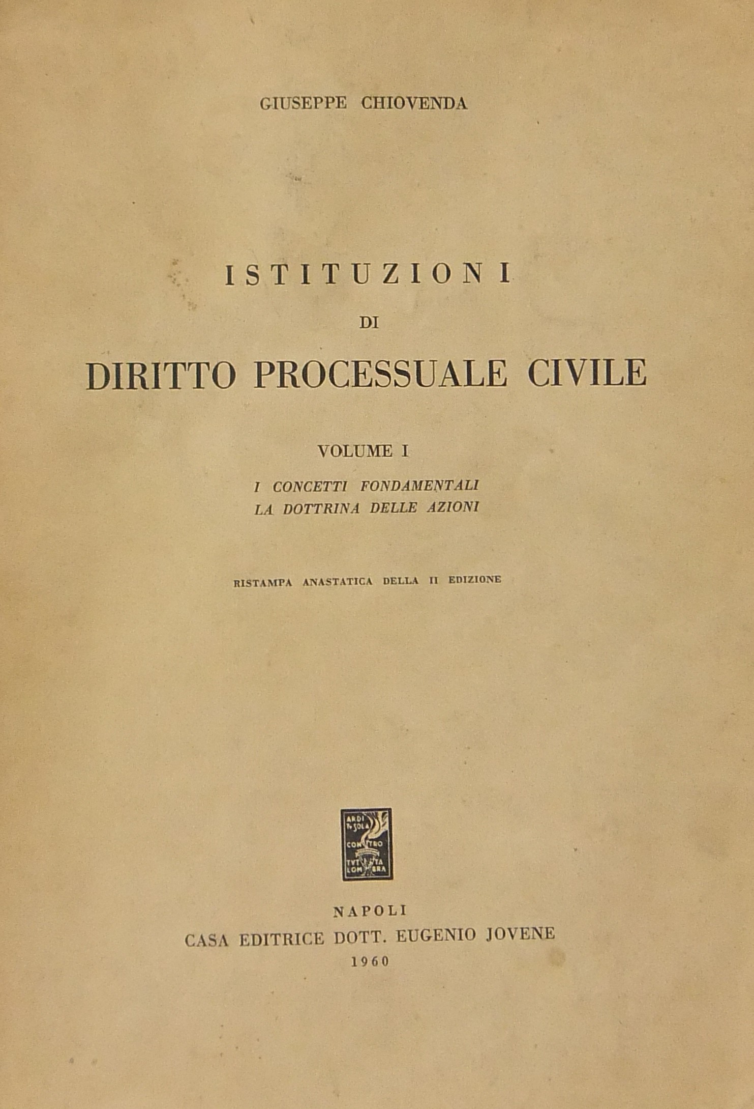 Istituzioni di diritto processuale civile. Vol. I - I concetti fondamentali. La dottrina delle azioni