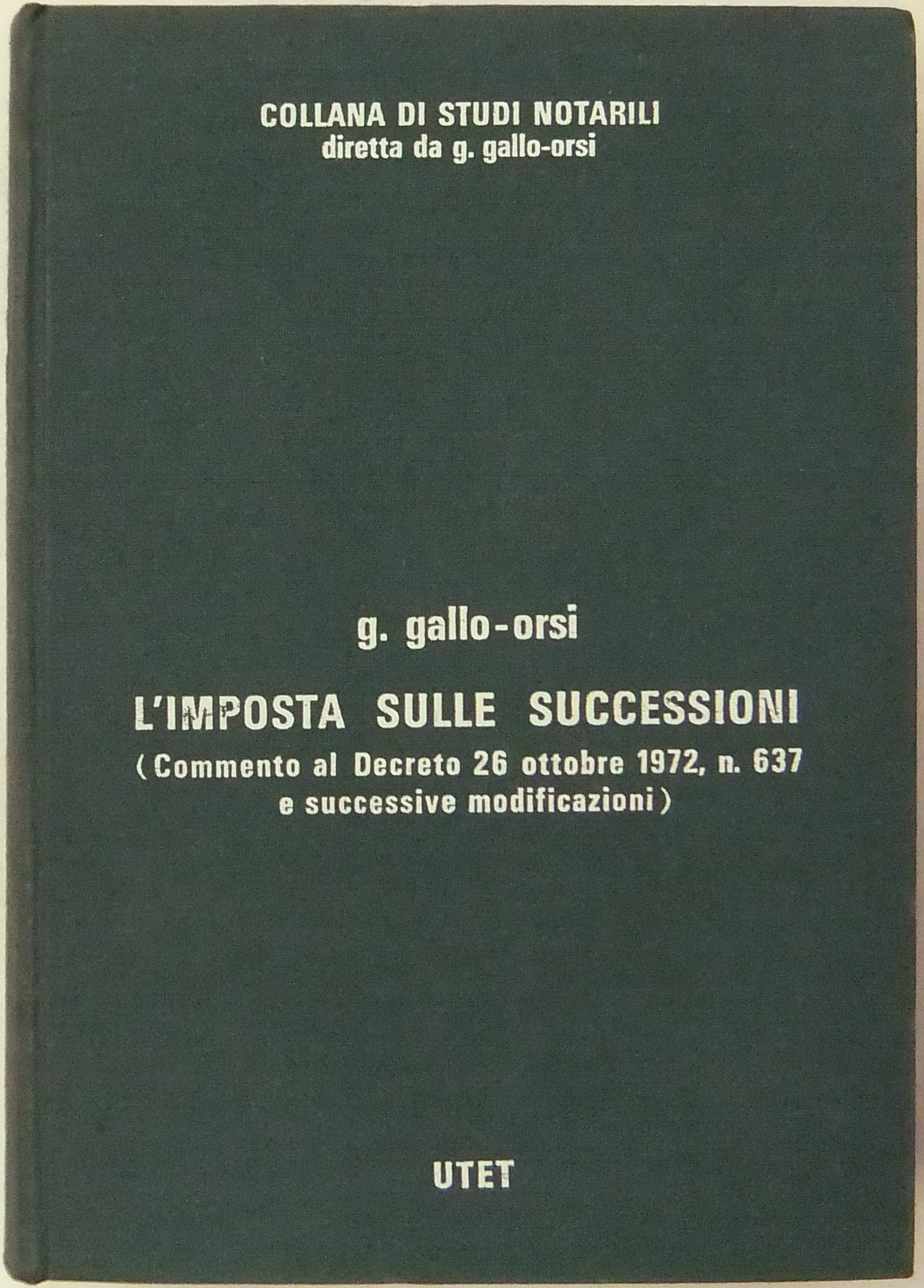 L'imposta sulle successioni. (Commento al Decreto 26 ottobre 1972 n. 637 e successive modificazioni)