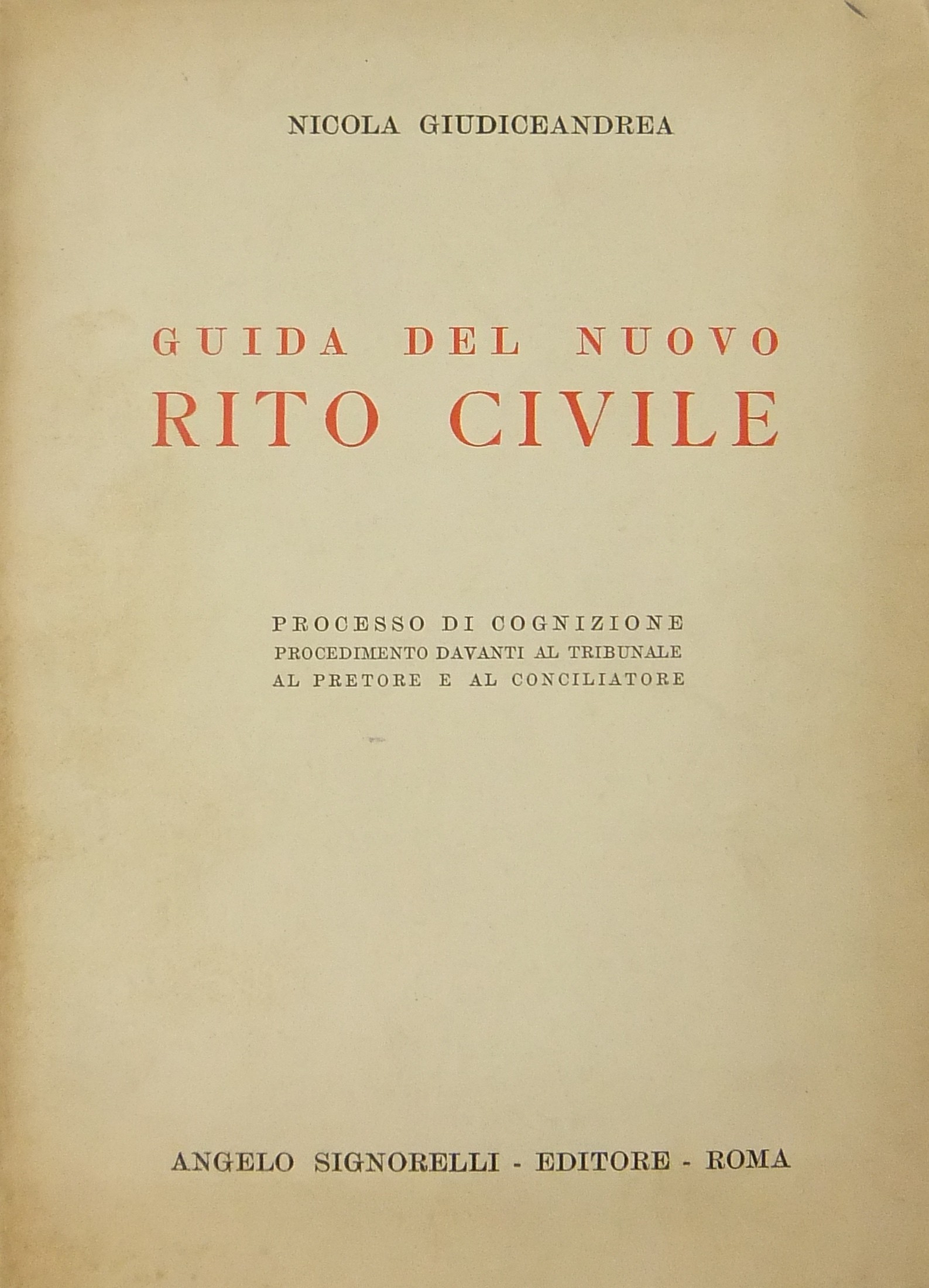 Guida del nuovo rito civile. Processo di cognizione. Procedimento davanti al tribunale al pretore e al conciliatore