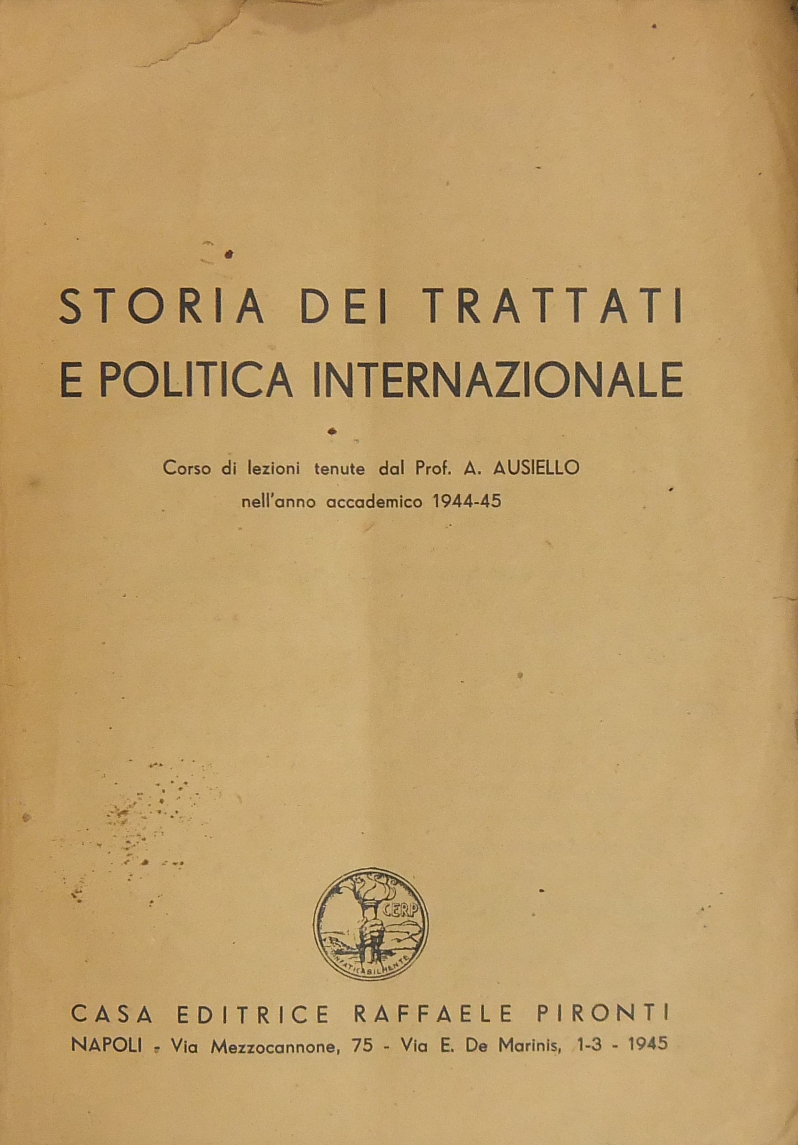 Storia dei trattati e politica internazionale. Corso di lezioni tenute nell'Anno Accademico 1944-45