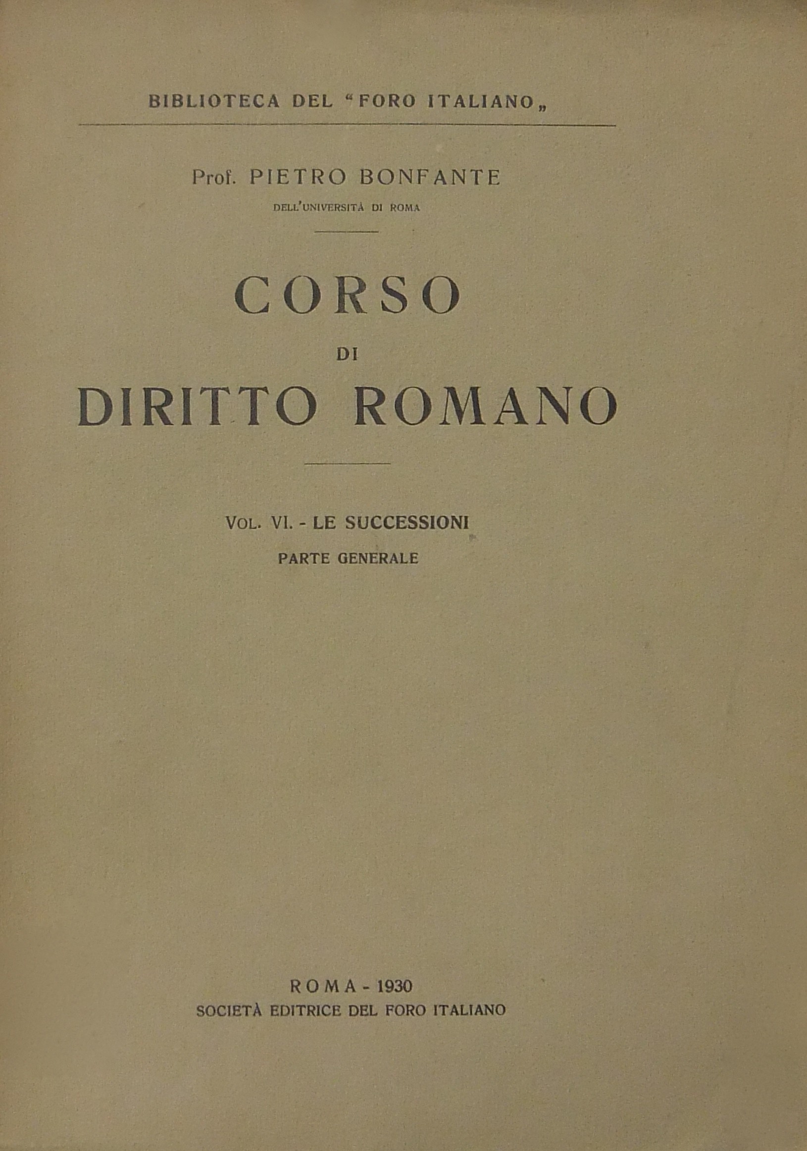 Corso di diritto romano. Vol. VI - Le successioni. Parte generale