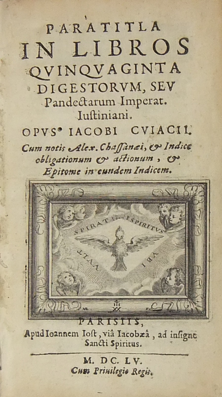 Jacobi Cujacii.. Paratitla in libros quinquaginta digestorum seu Pandectarum Imperat. Justiniani..