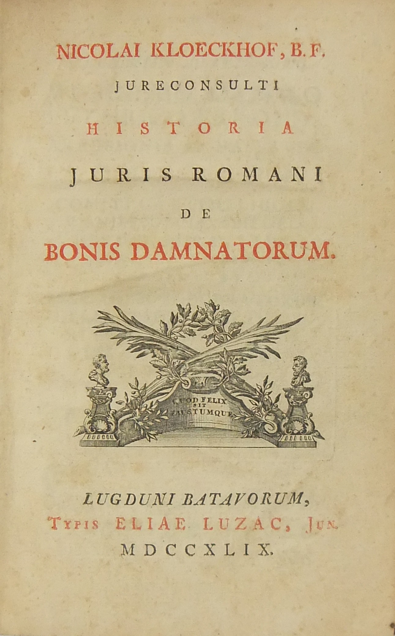 Nicolai Kloeckhof ... Historia Juris Romani de Bonis Damnatorum