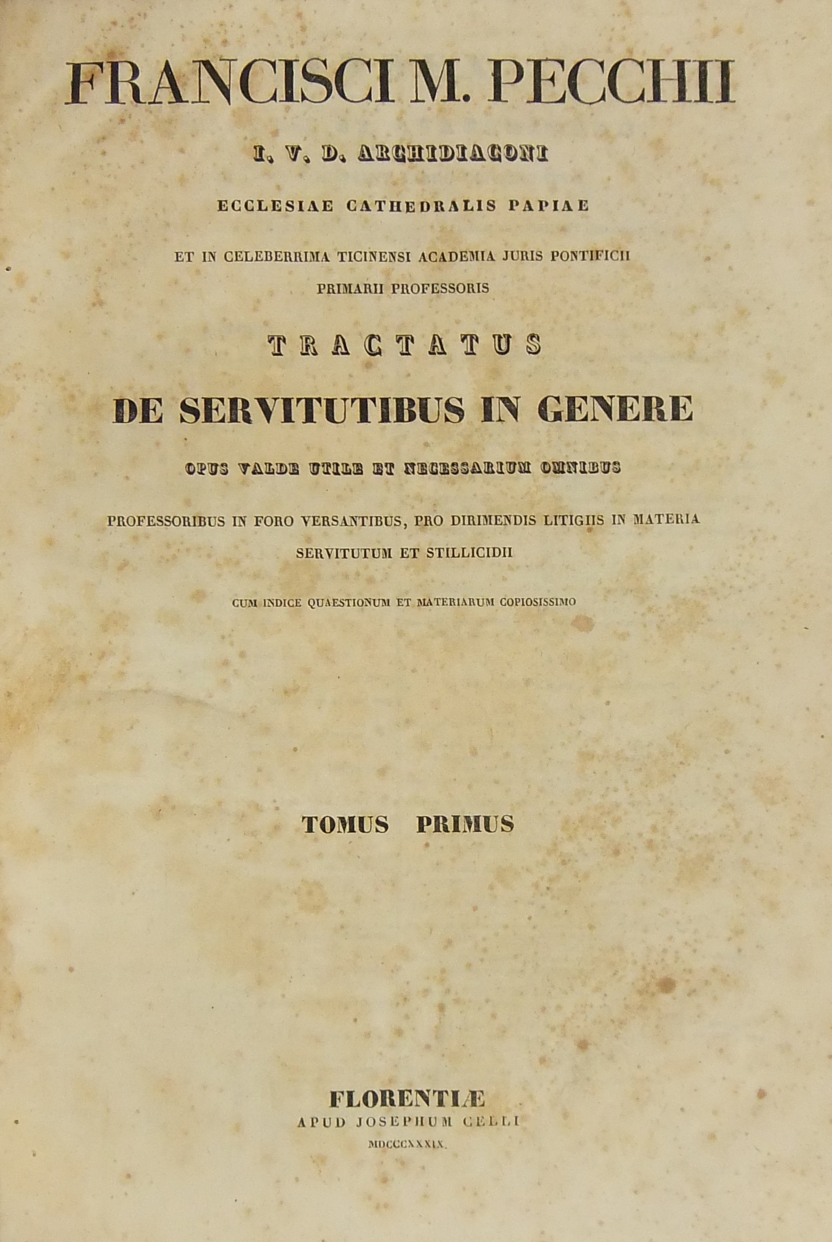 Francisci Mariae Pecchii.. Tractatus de servitutibus in genere.