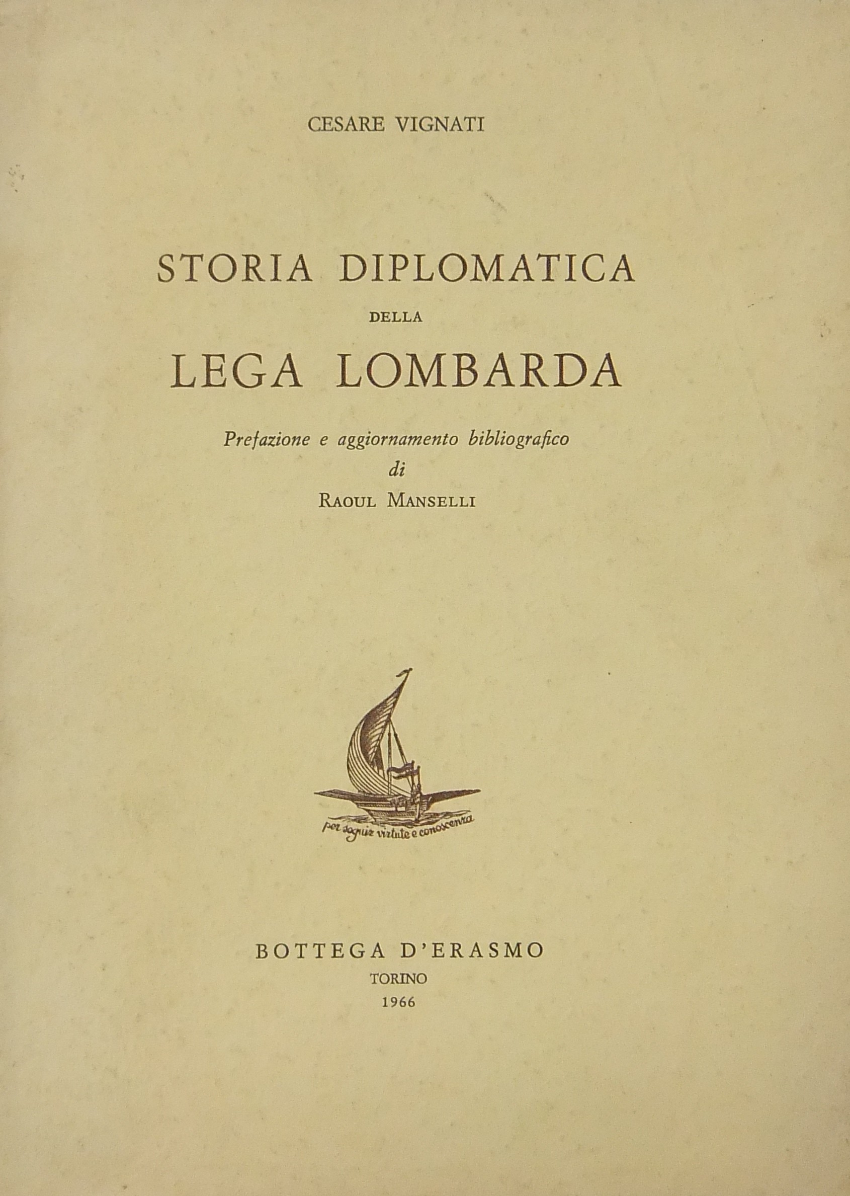 Storia diplomatica della Lega lombarda con XXV documenti inediti.