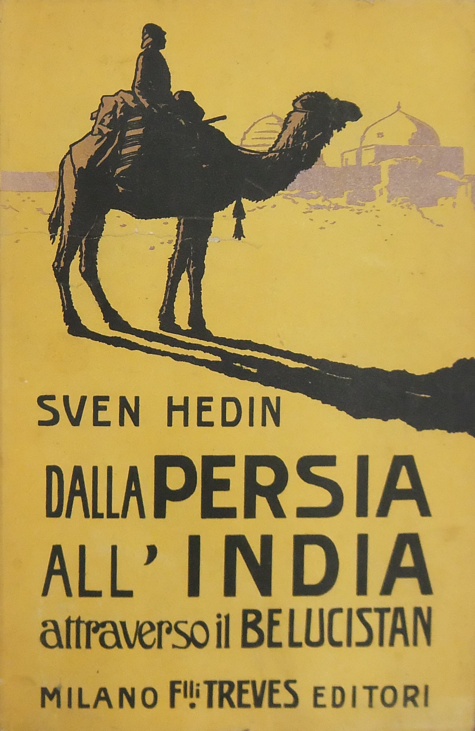 Dalla Persia all'India attraverso il Seistan e il Belucistan.