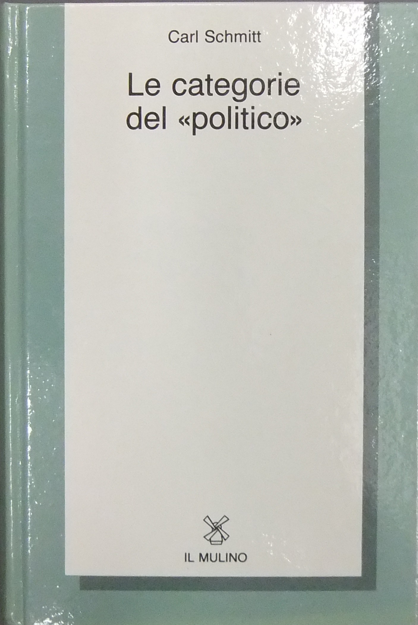 Le categorie del politico. Saggi di teoria politica a cura di Gianfranco Miglio e di Pierangelo Schiera