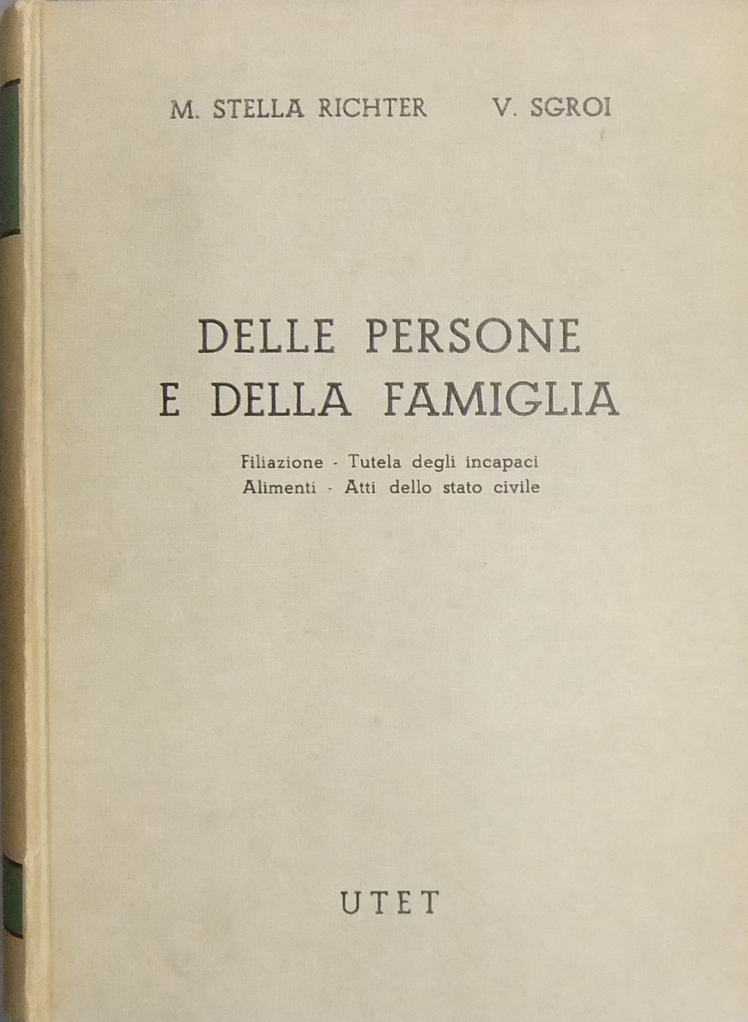 Delle persone e della famiglia - Filiazione. Tutela degli incapaci. Alimenti. Atti dello stato civile