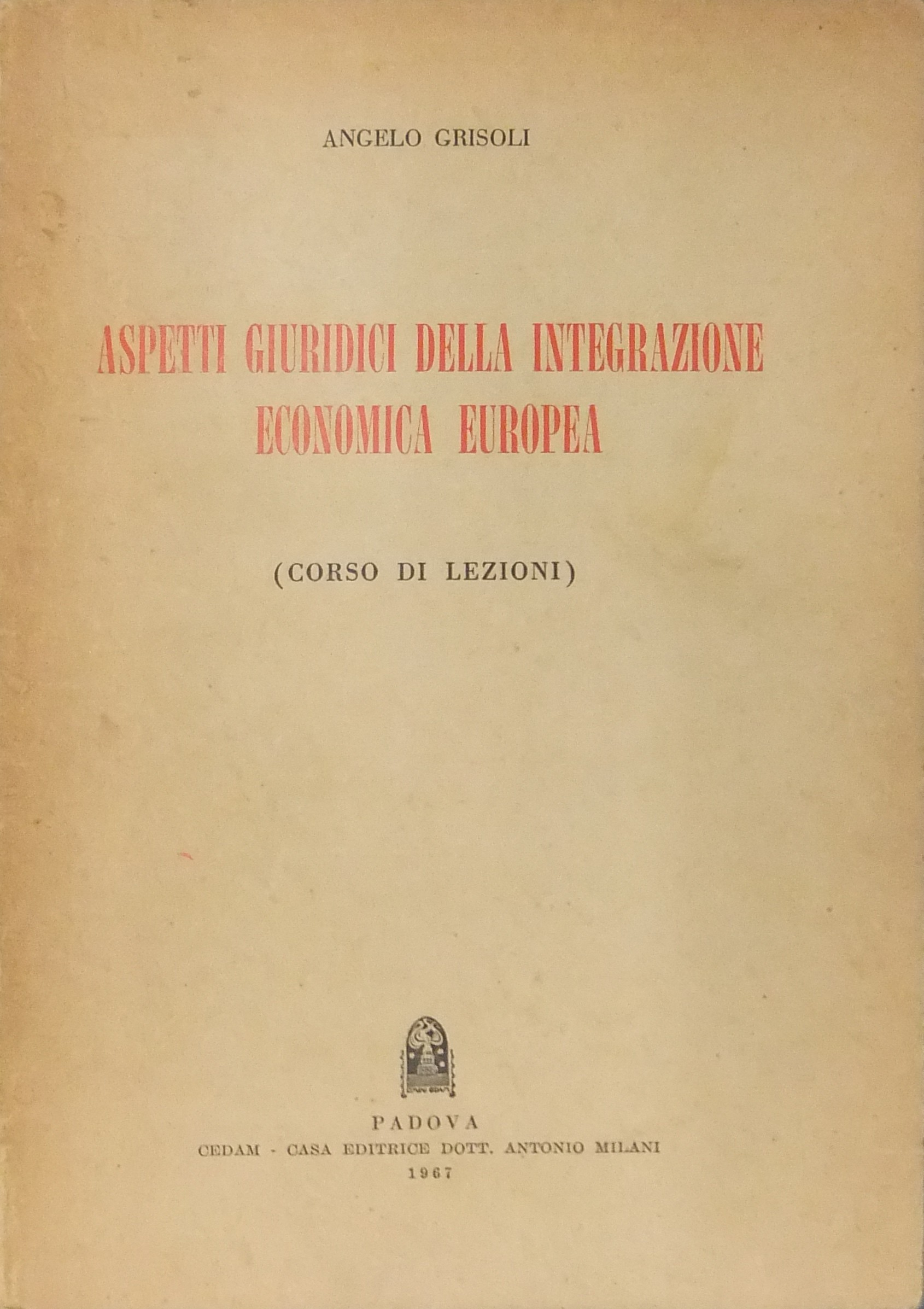 Aspetti giuridici della integrazione economica europea.