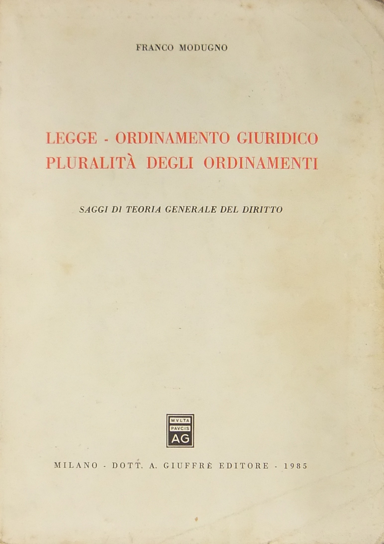 Legge. Ordinamento giuridico. Pluralità degli ordinamenti. Saggi di teoria generale del diritto