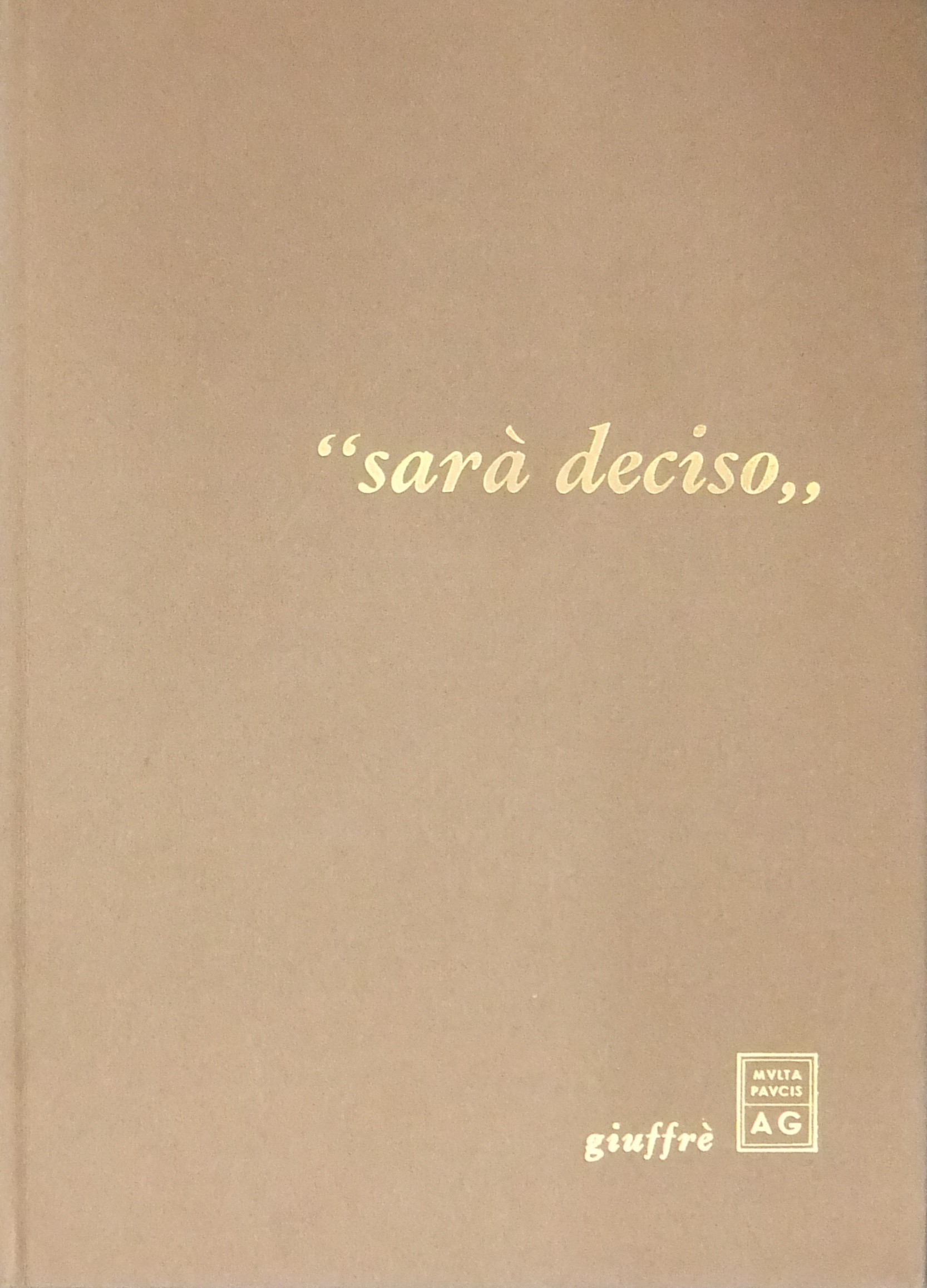 Sarà deciso. Testi presentati da Filippo Satta