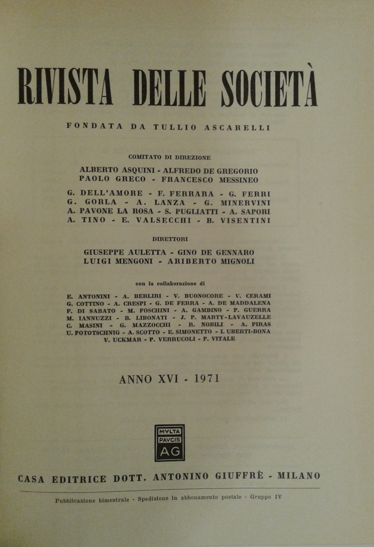 Rivista delle società. Fondata da Ascarelli. Diretta da: G. Auletta, G. De Gennaro, L. Mengoni, A. Mignoli. Anno 16° - 1971