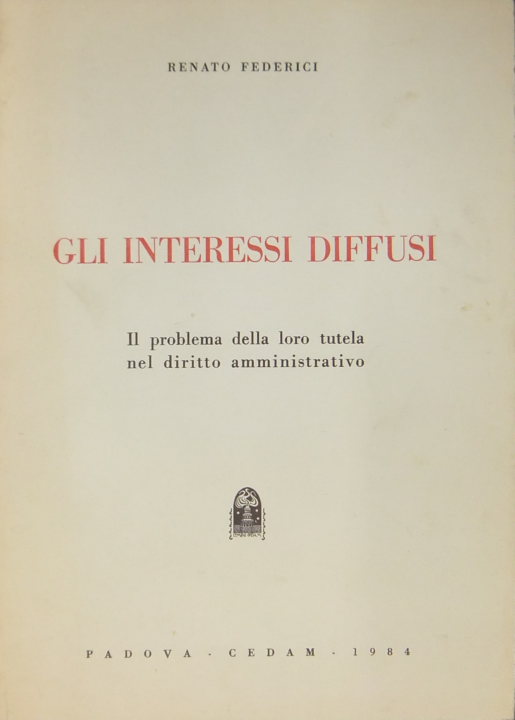 Gli interessi diffusi. Il problema della loro tutela nel diritto amministrativo