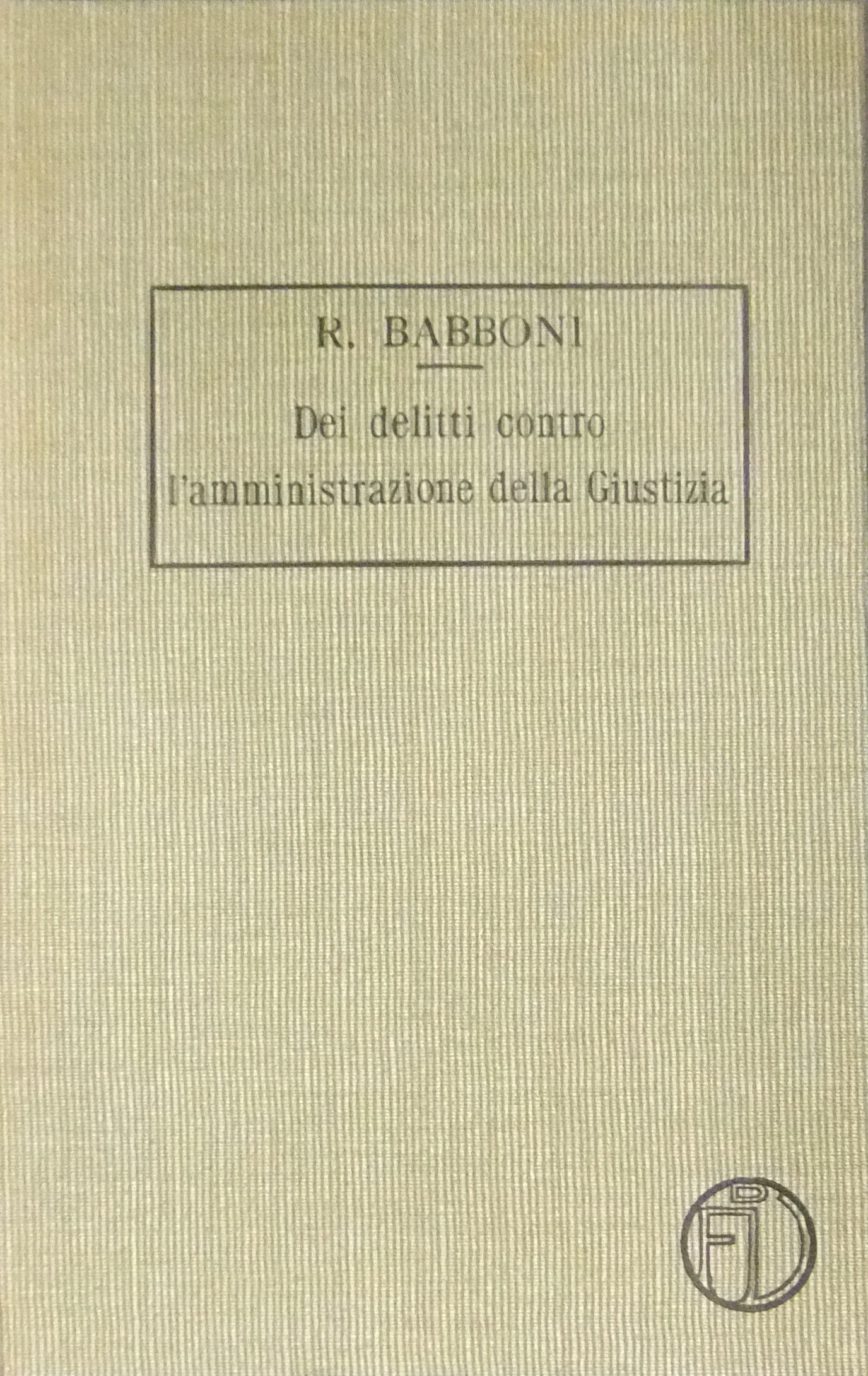 Dei delitti contro l'amministrazione della Giustizia